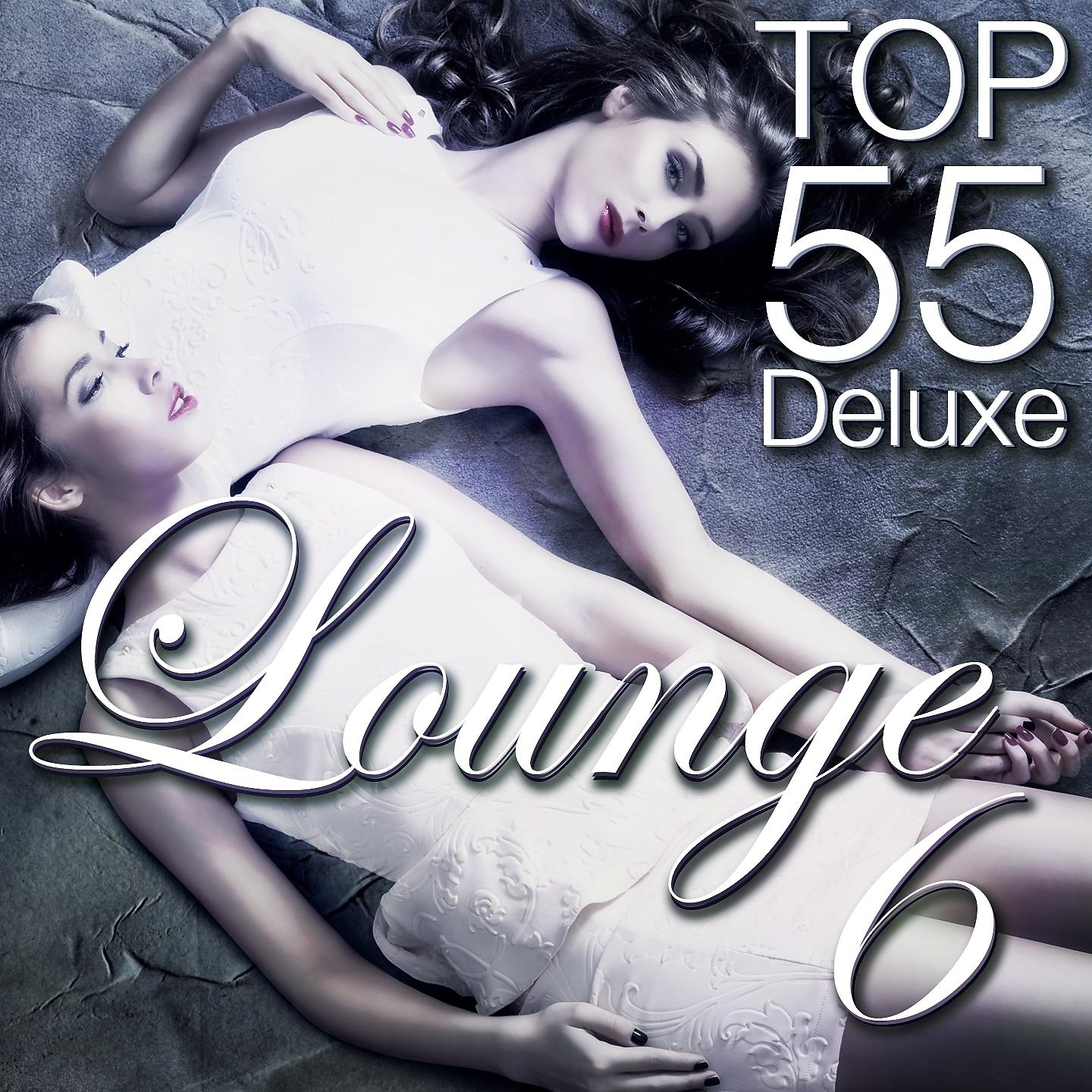 Постер альбома Lounge Top 55, Vol. 6 Deluxe, the Original
