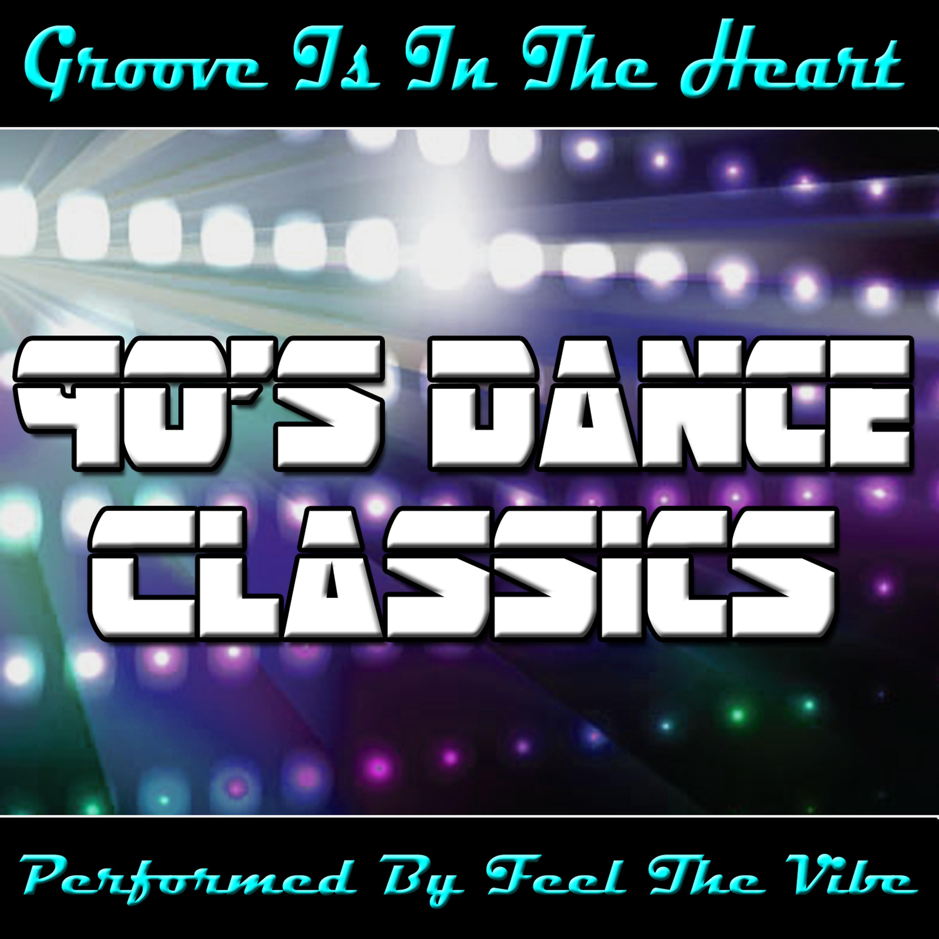 Постер альбома Groove Is in the Heart: 90's Dance Classics