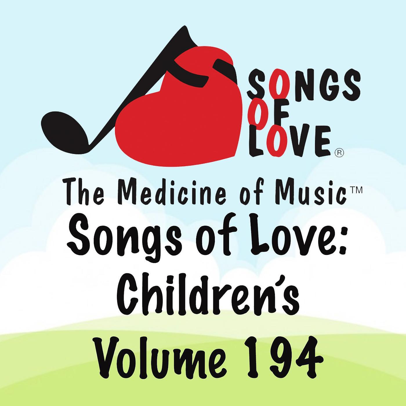 Постер альбома Songs of Love: Children's, Vol. 194