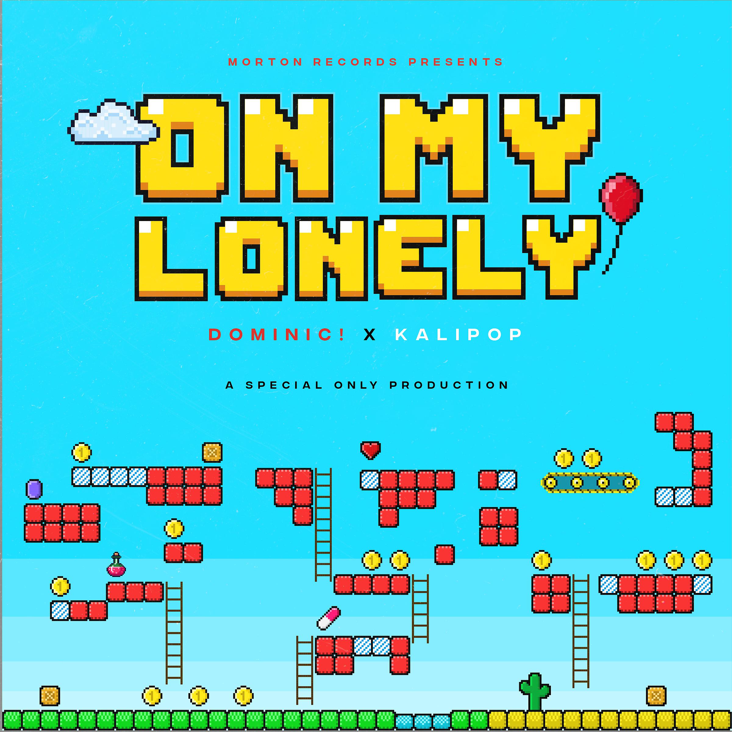 Постер альбома On My Lonely (feat. DOMINIC! & Kalipop)