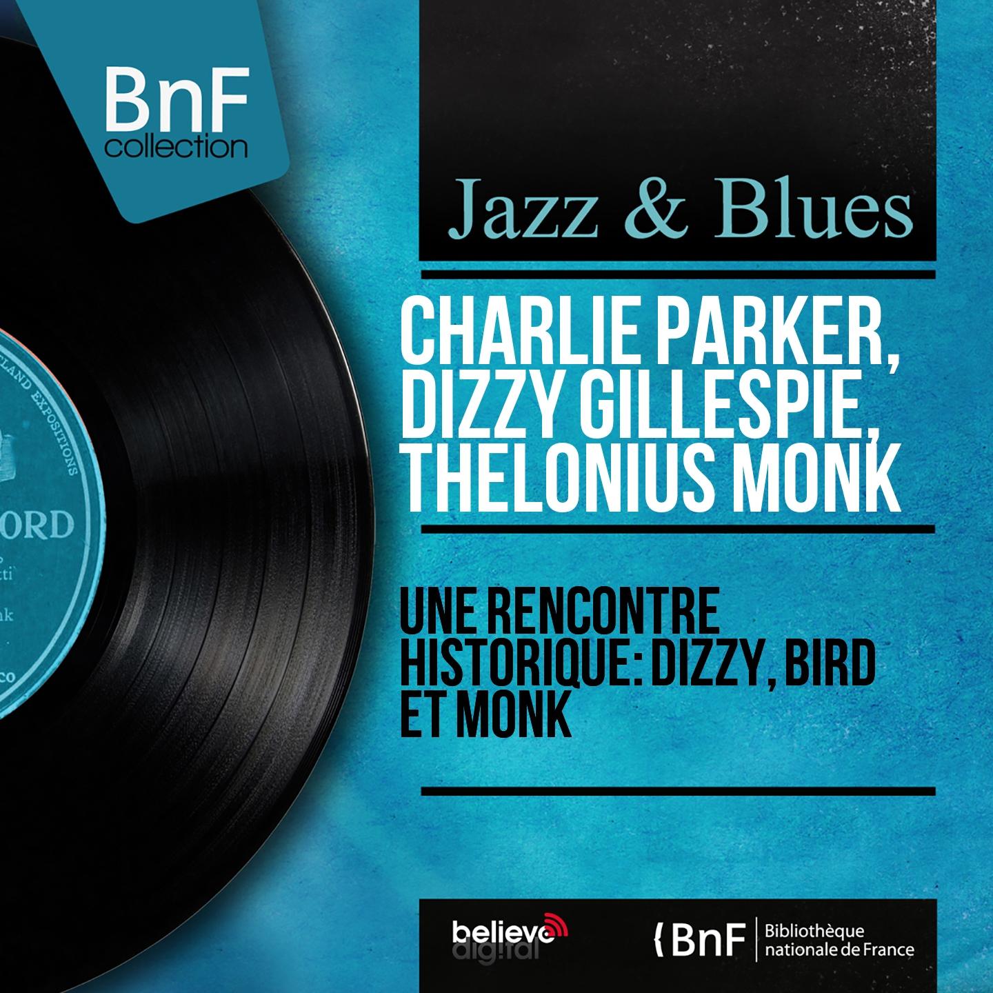 Постер альбома Une rencontre historique: Dizzy, Bird et Monk (Remastered, Mono Version)
