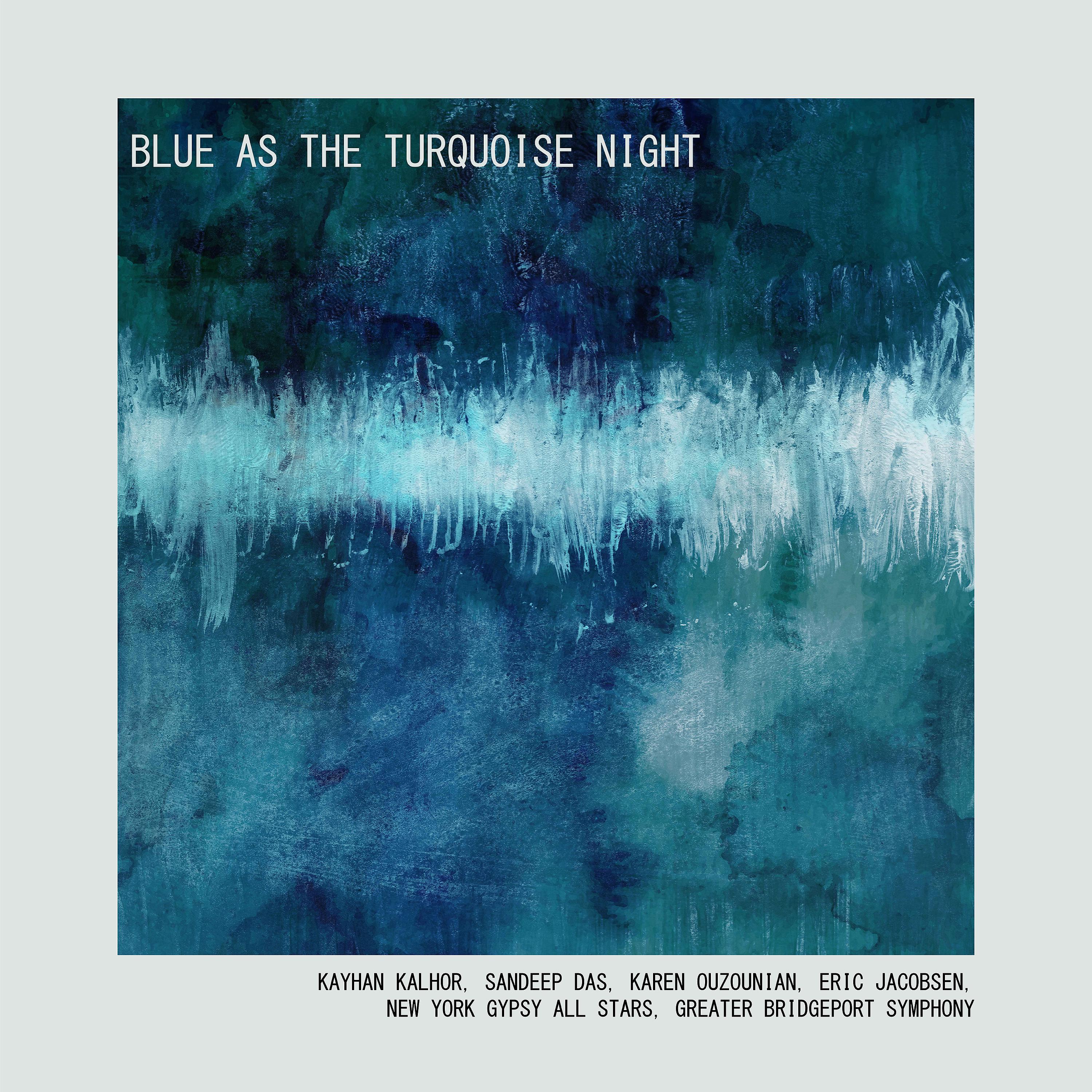 Постер альбома Blue as the Turquoise Night of Neyshabur: IV (feat. Karen Ouzounian)
