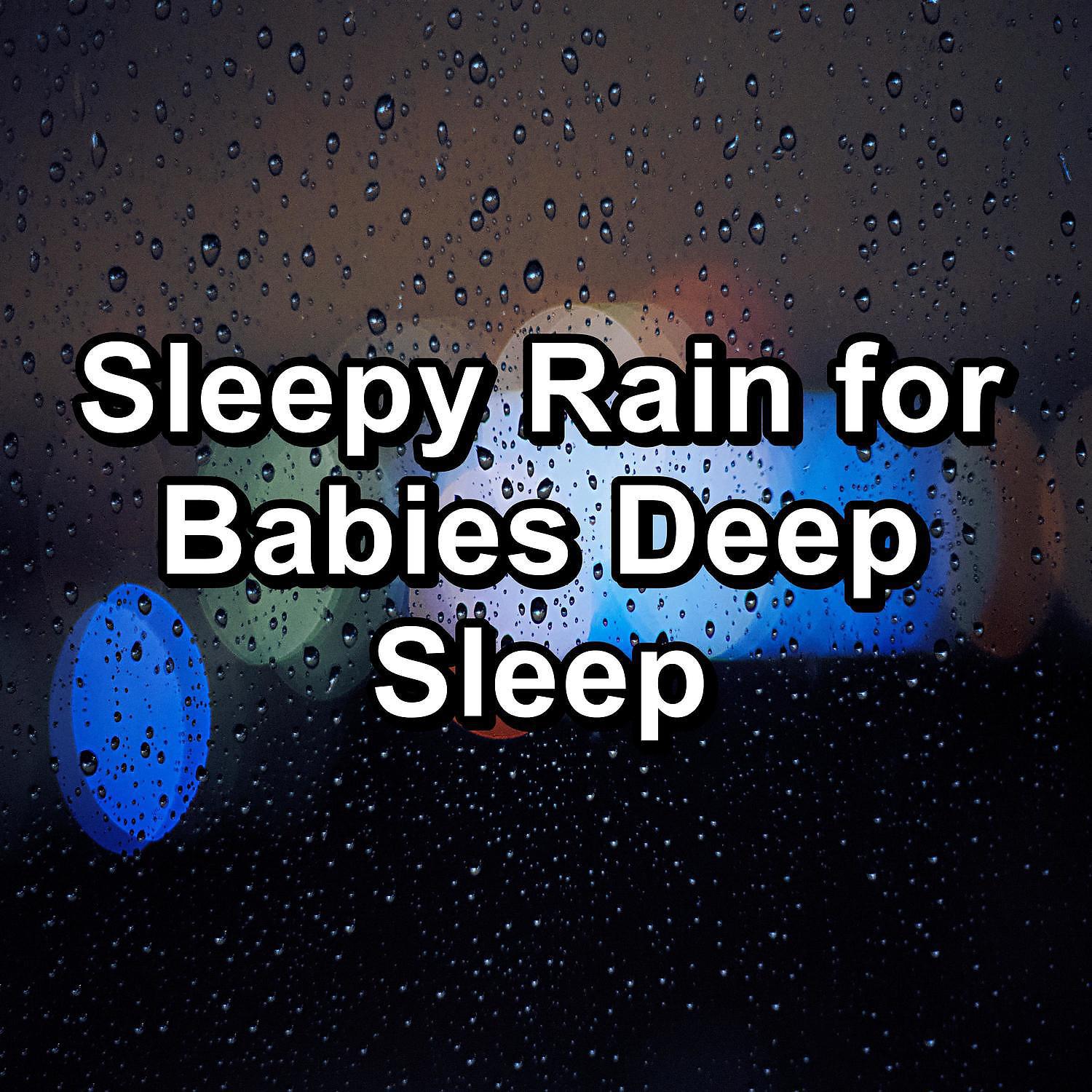 Постер альбома Sleepy Rain for Babies Deep Sleep