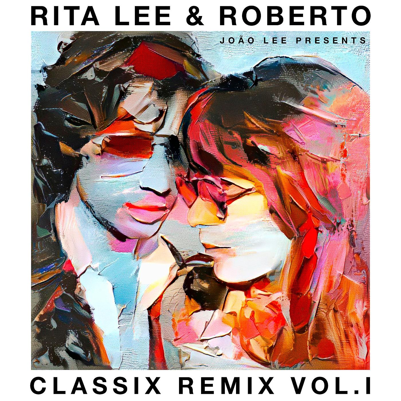 Постер альбома Rita Lee & Roberto – Classix Remix Vol. l
