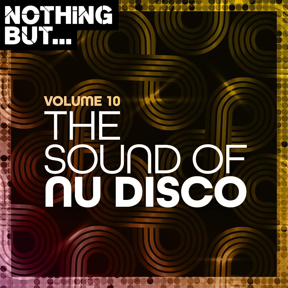 Постер альбома Nothing But... The Sound of Nu Disco, Vol. 10