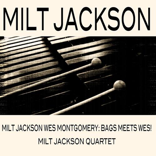 Постер альбома Milt Jackson & Wes Montgomery Bags Meets Wes! / Milt Jackson Quartet