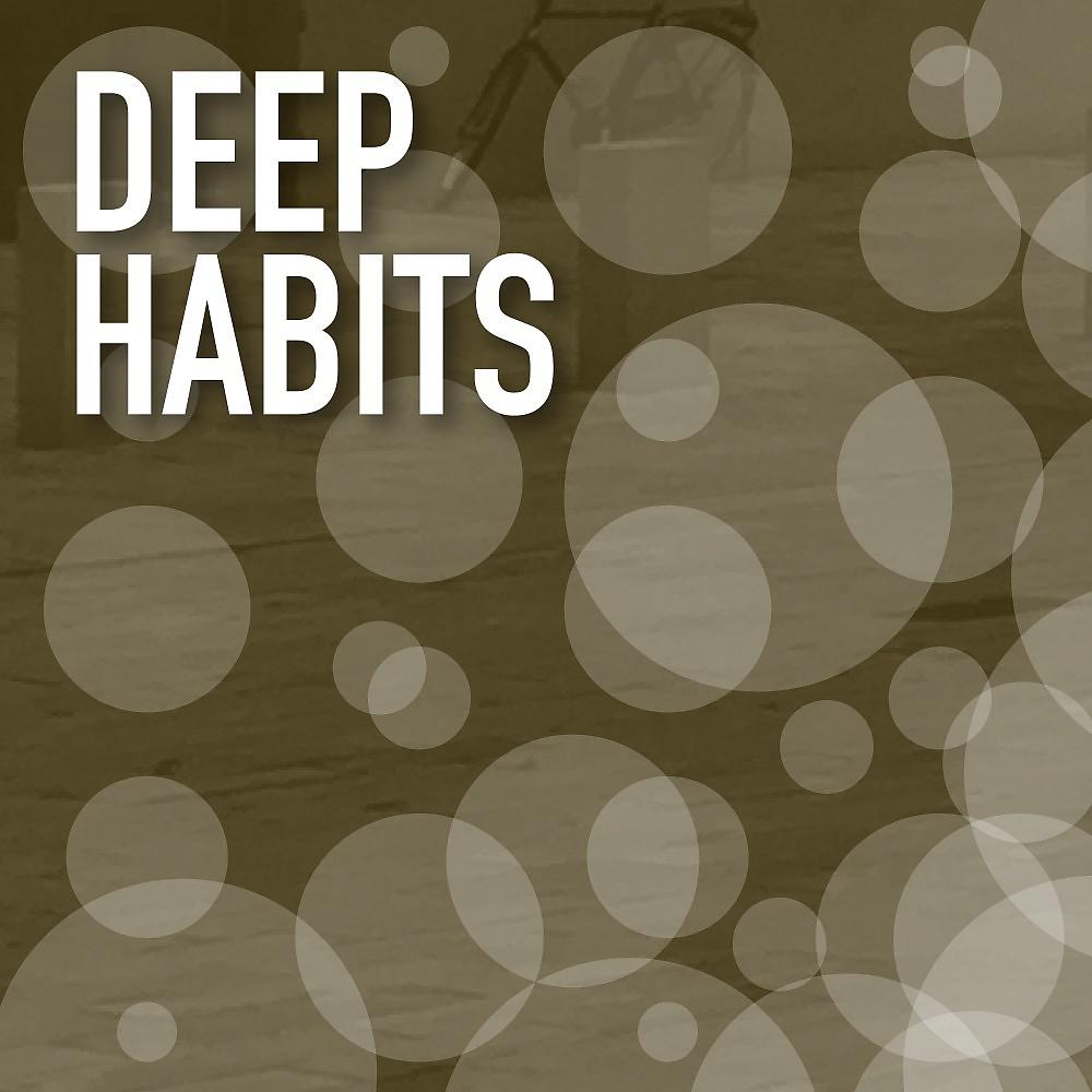 Постер альбома Deep Habits