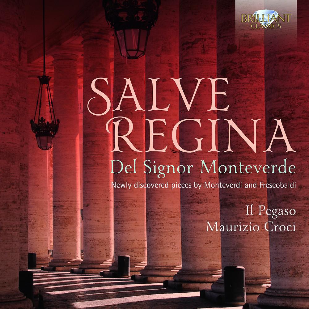 Постер альбома Monteverdi & Frescobaldi: Salve Regina, Newly Discovered Pieces