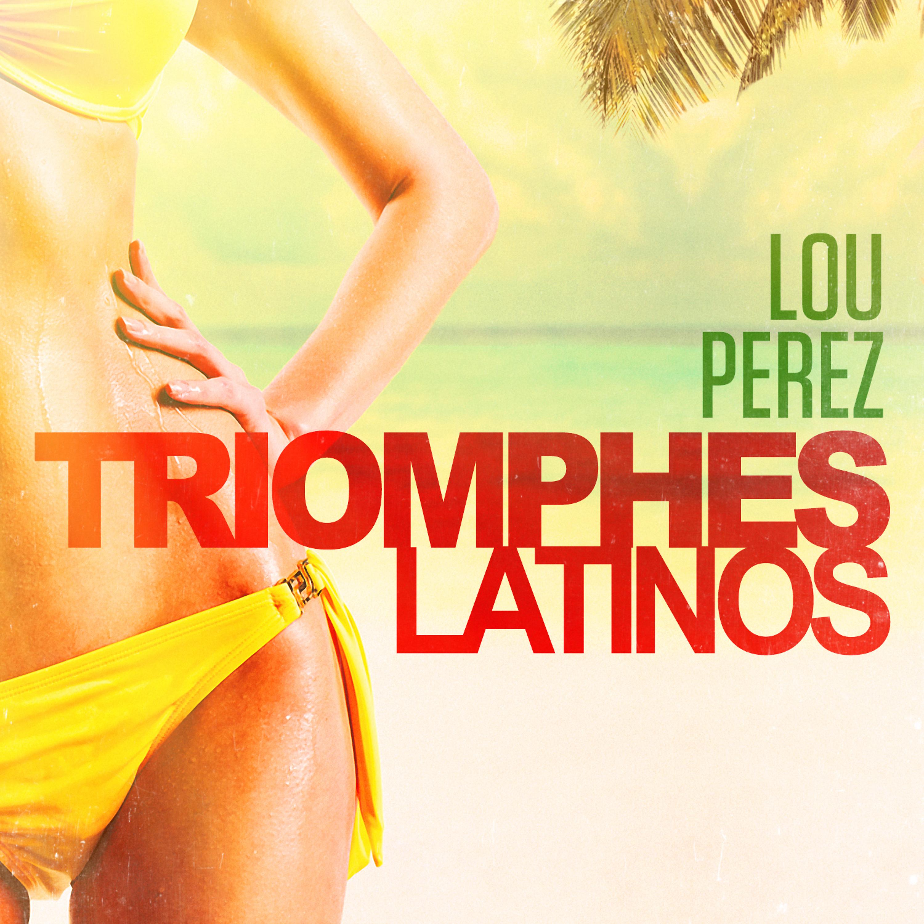 Постер альбома Triomphes latinos: Lou Perez (Ses plus grands succès)