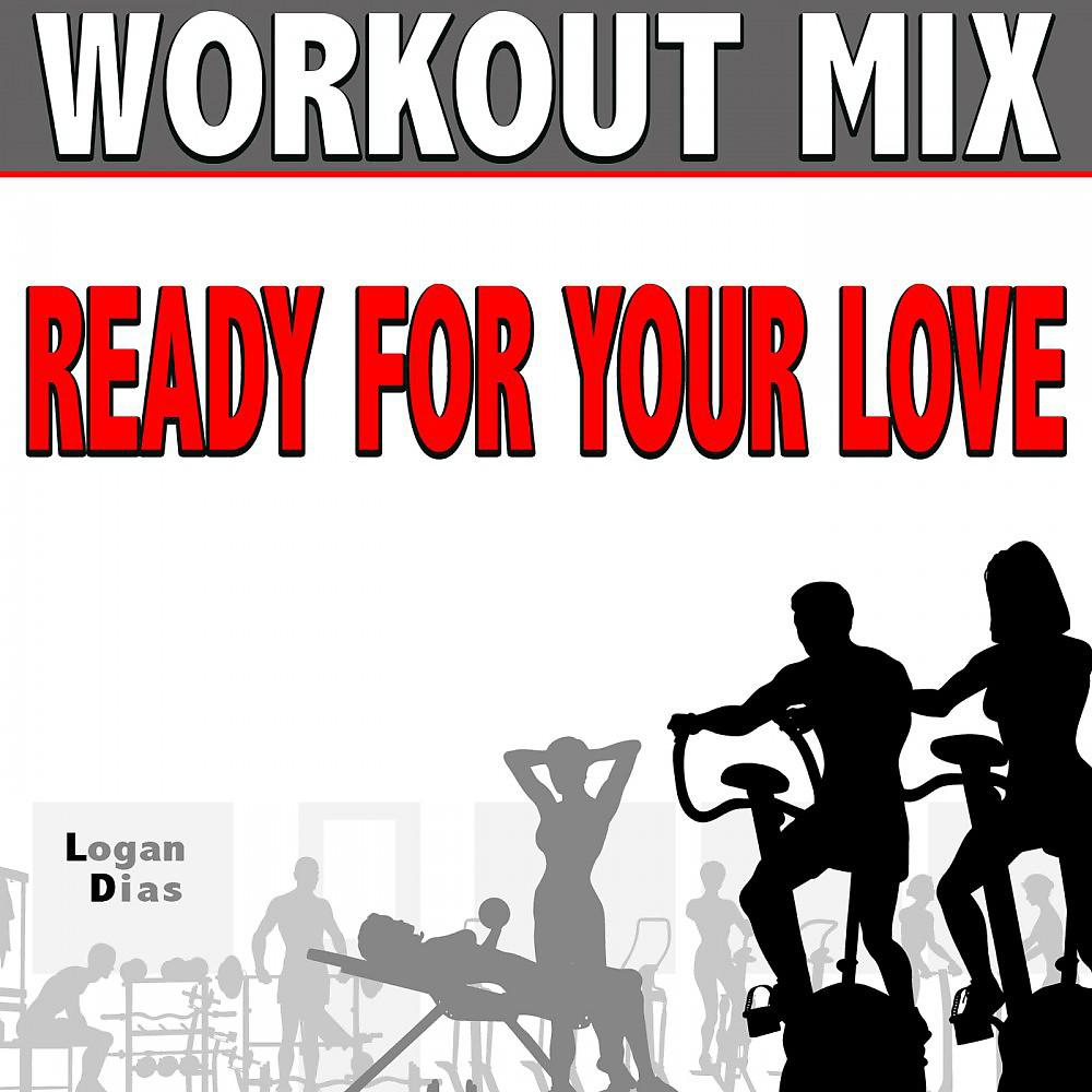Постер альбома Ready for Your Love (Workout Mix)