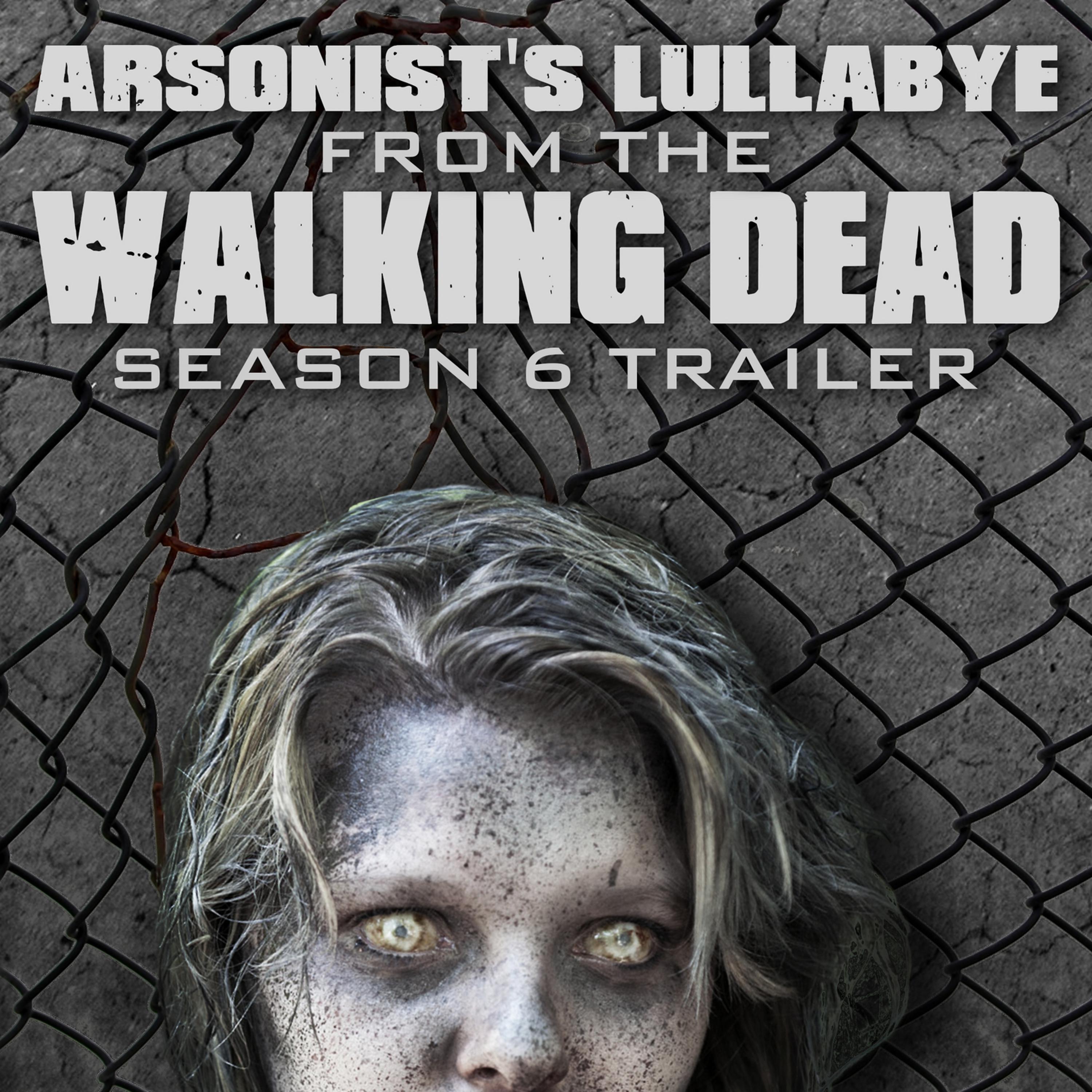 Постер альбома Arsonist's Lullabye (From "The Walking Dead" Season 6 Trailer)