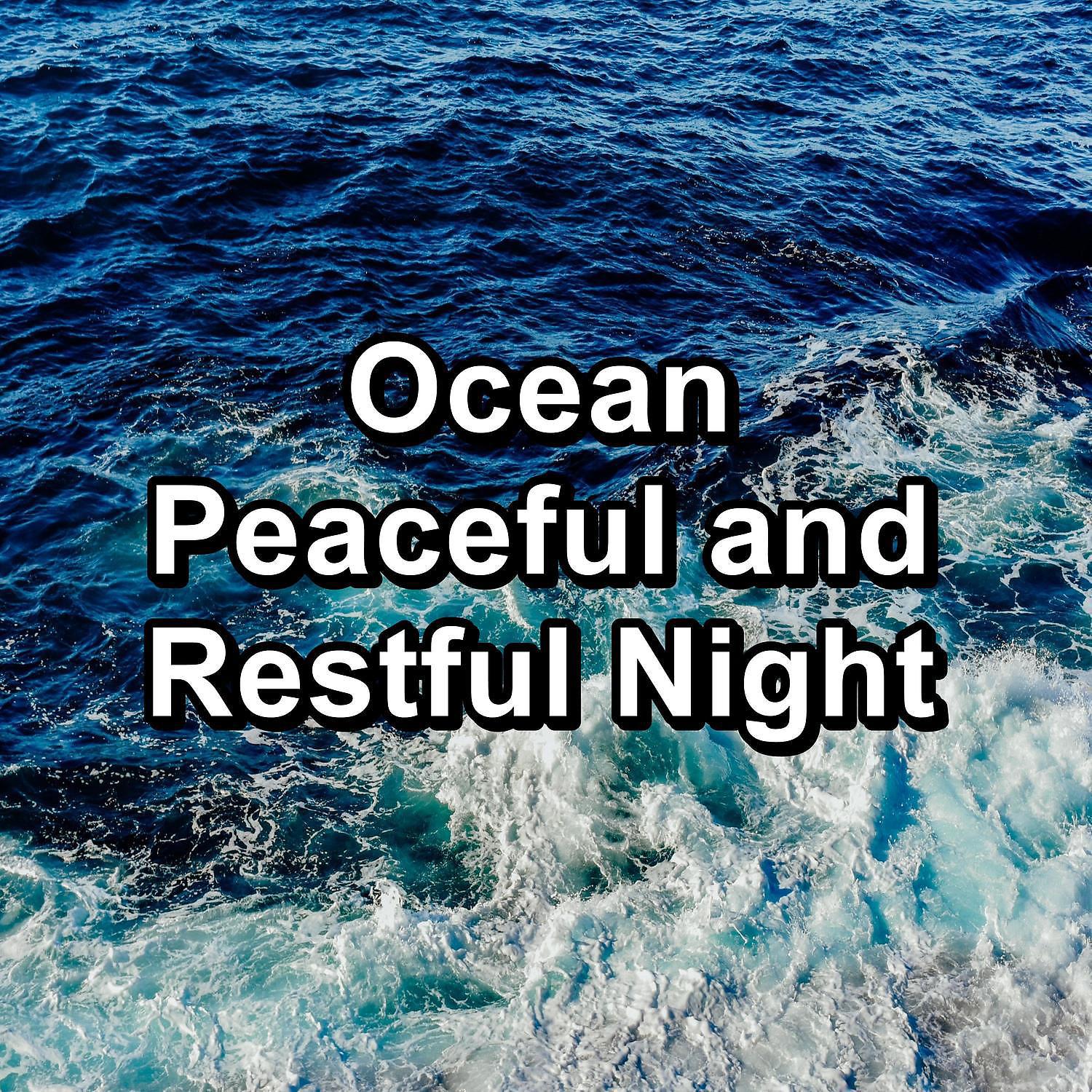 Постер альбома Ocean Peaceful and Restful Night