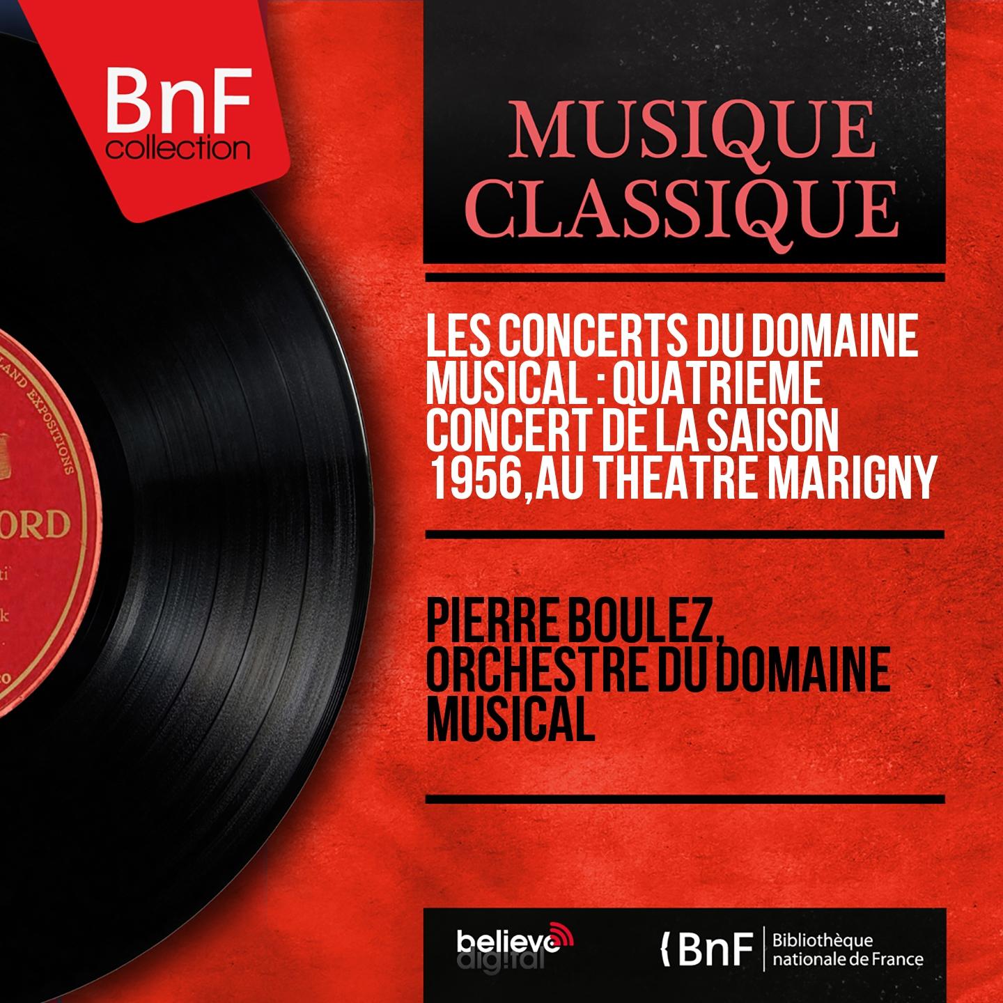 Постер альбома Les concerts du Domaine musical : Quatrième concert de la saison 1956, au Théâtre Marigny (Live, Mono Version)