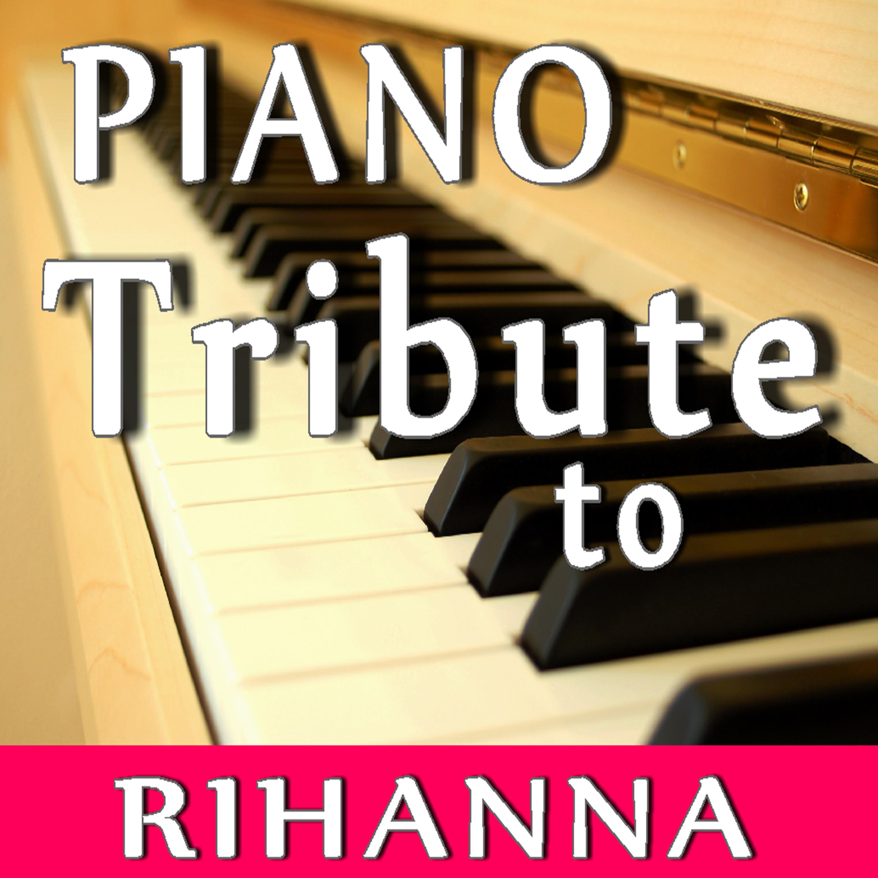 Постер альбома Piano Tribute to Rihanna