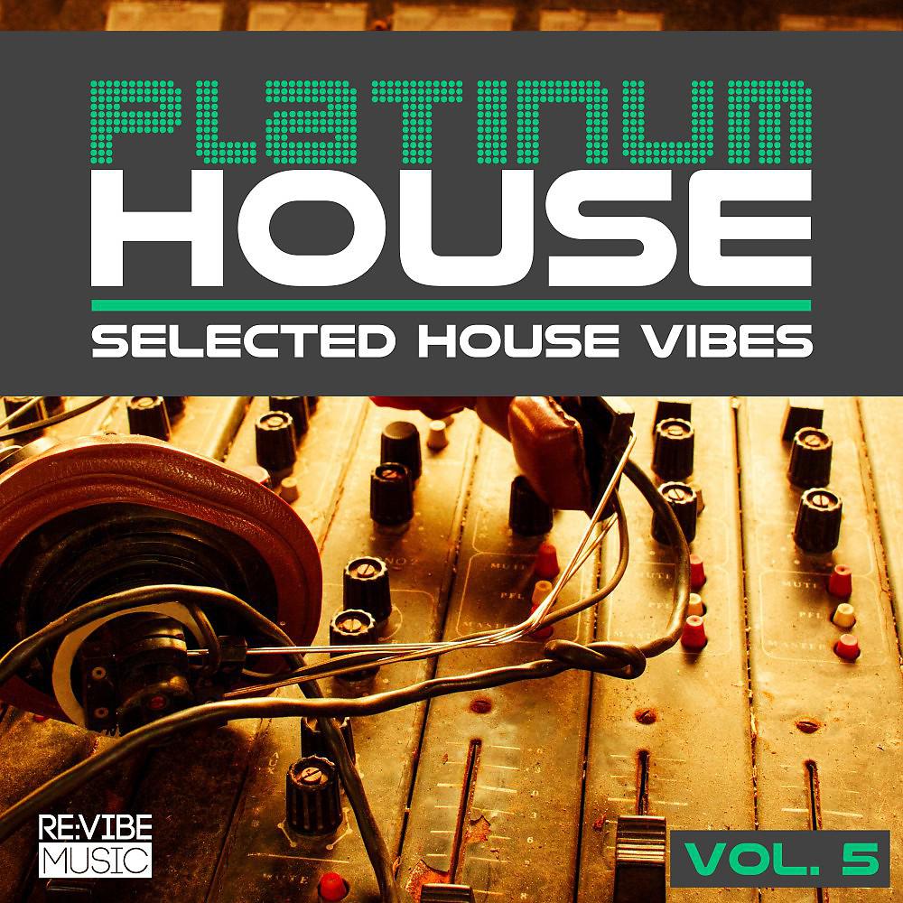 Постер альбома Platinum House, Vol. 5 - Selected House Vibes