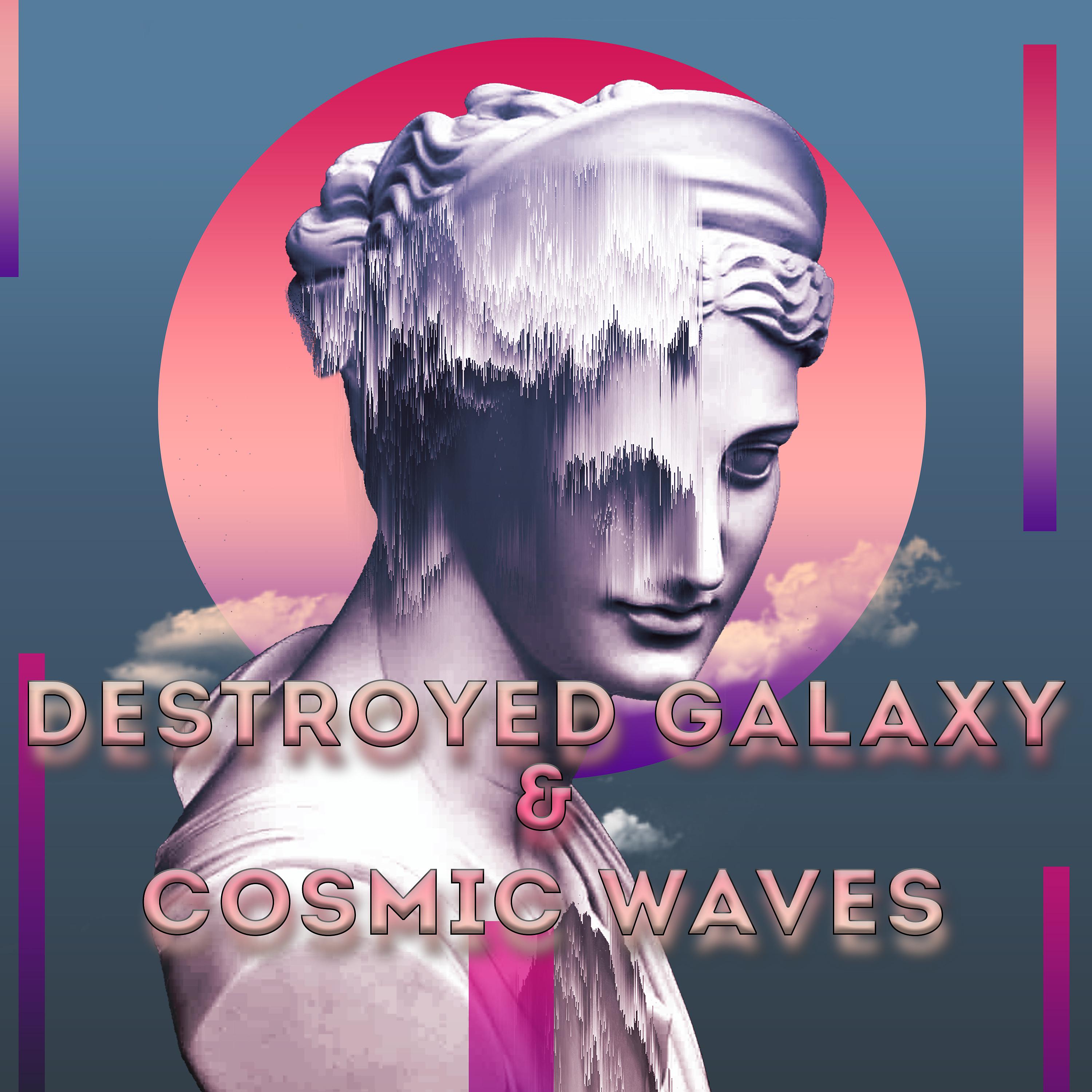 Постер альбома Destroyed Galaxy and Cosmic Waves