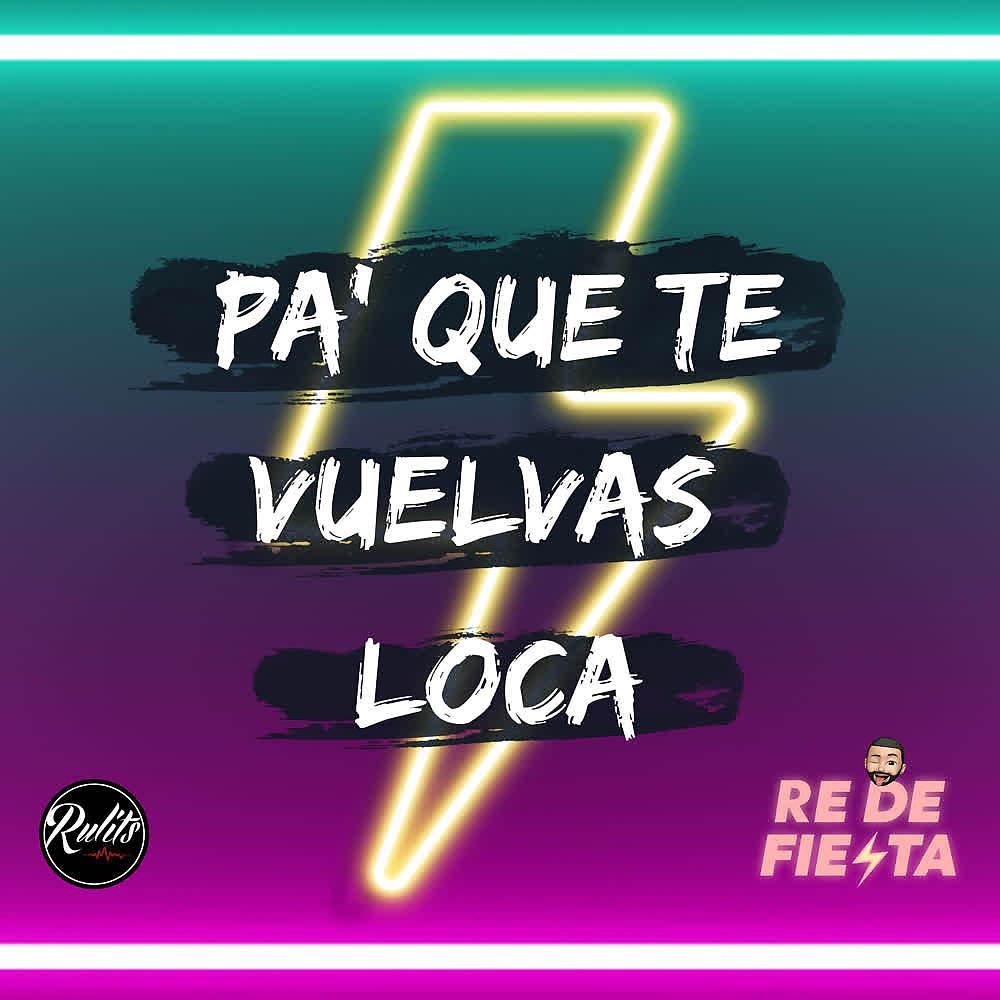 Постер альбома Pa' Que Te Vuelvas Loca