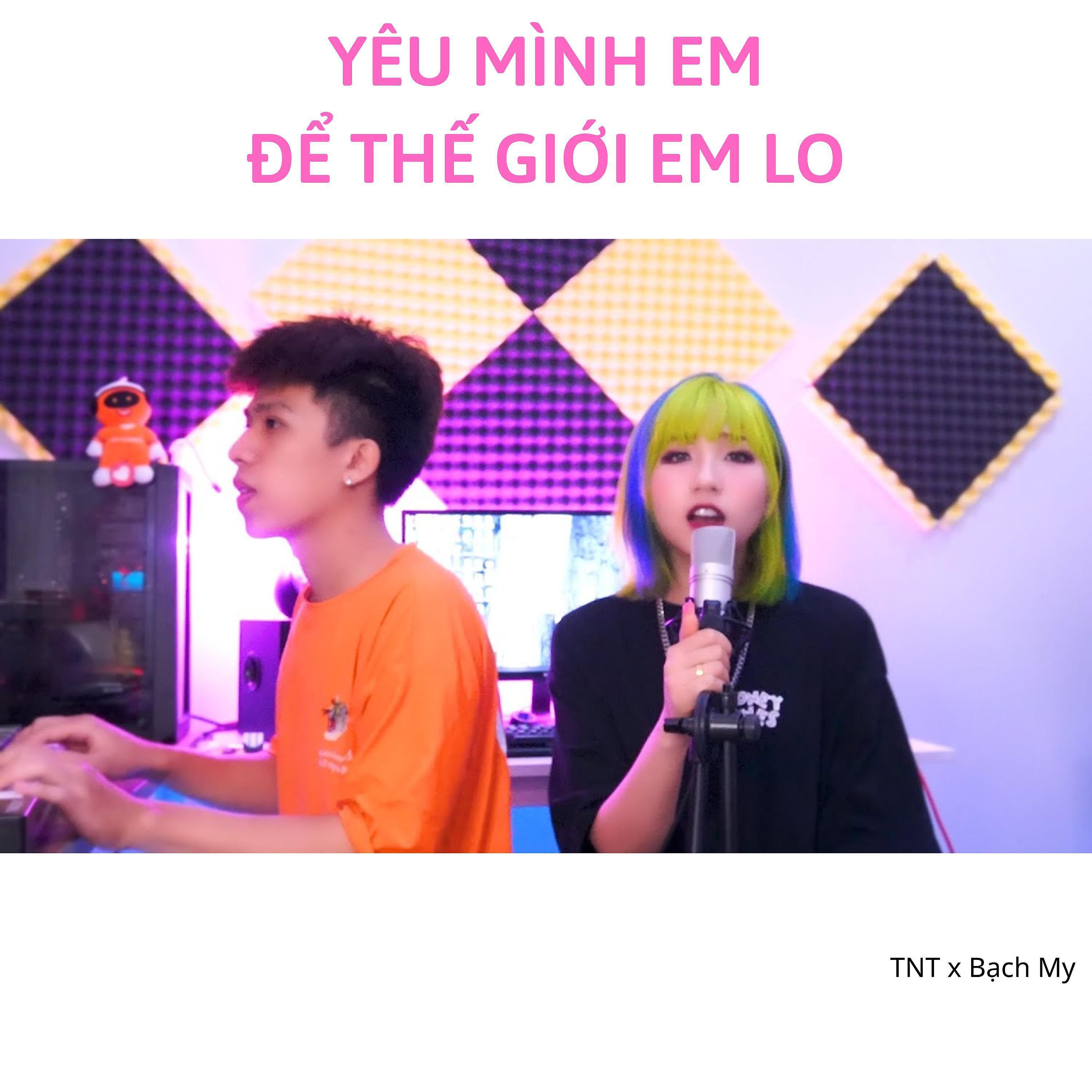 Постер альбома Yêu Mình Em Để Thế Giới Em Lo (feat. Bạch My)