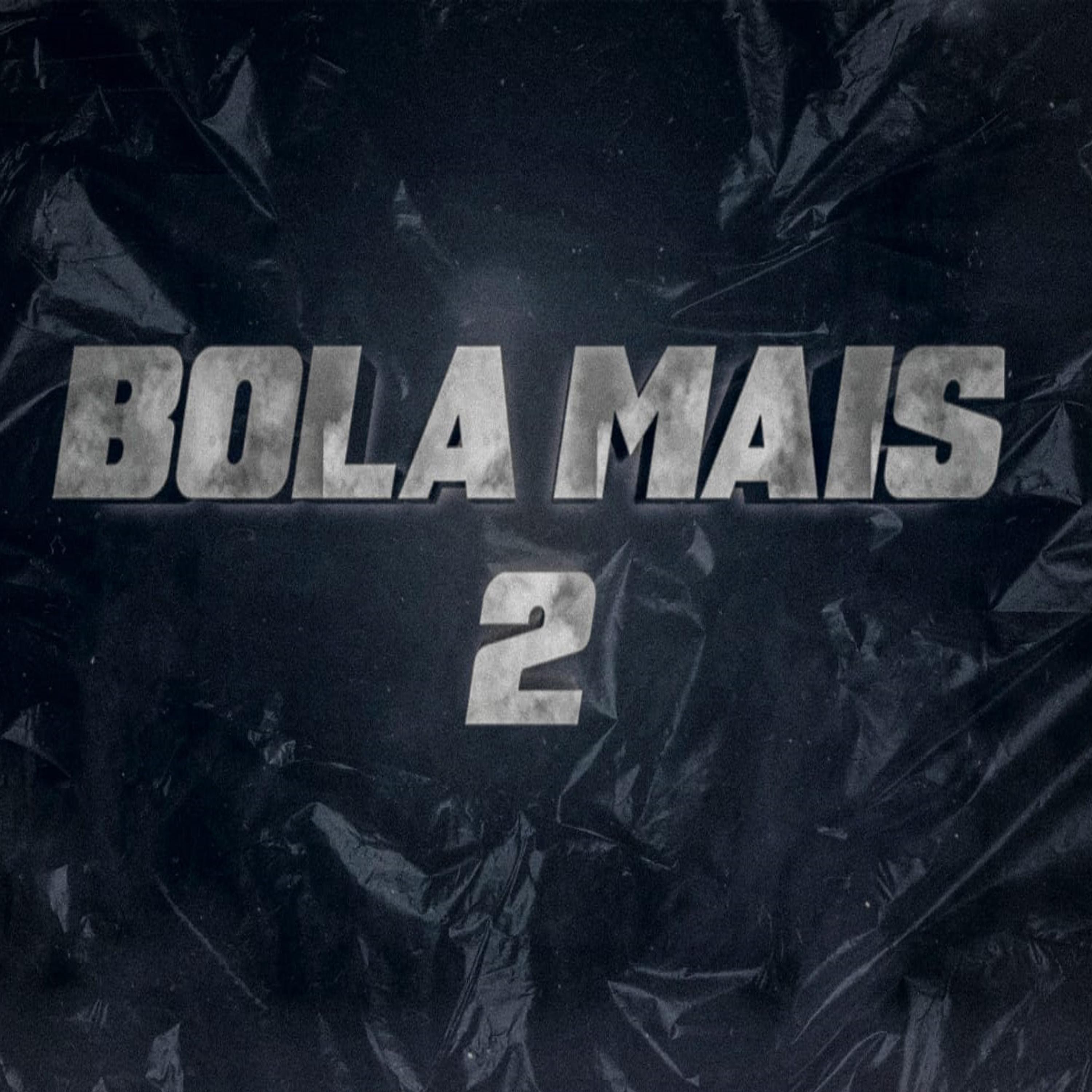 Постер альбома Bola Mais 2