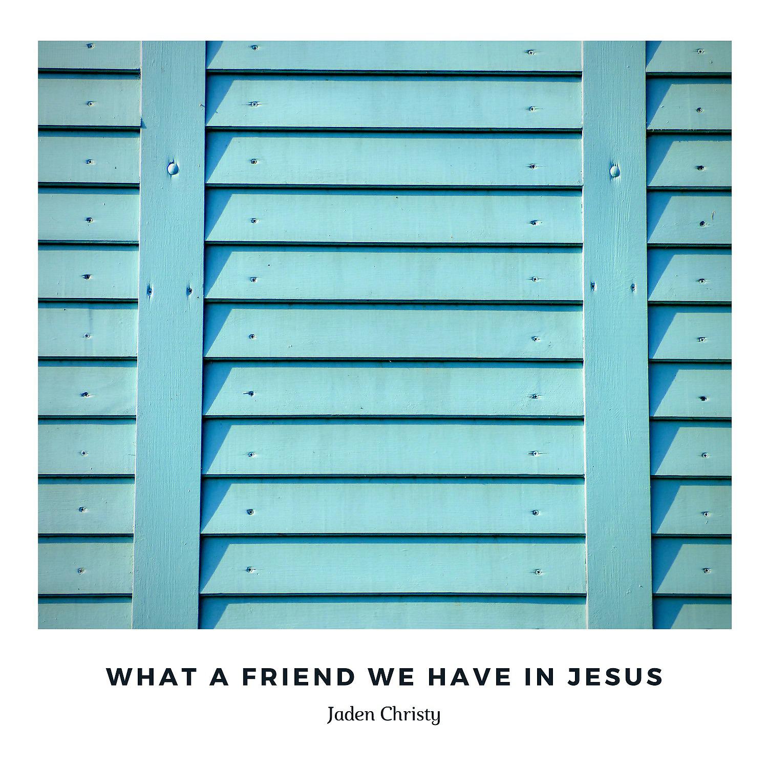 Постер альбома What a Friend We Have in Jesus