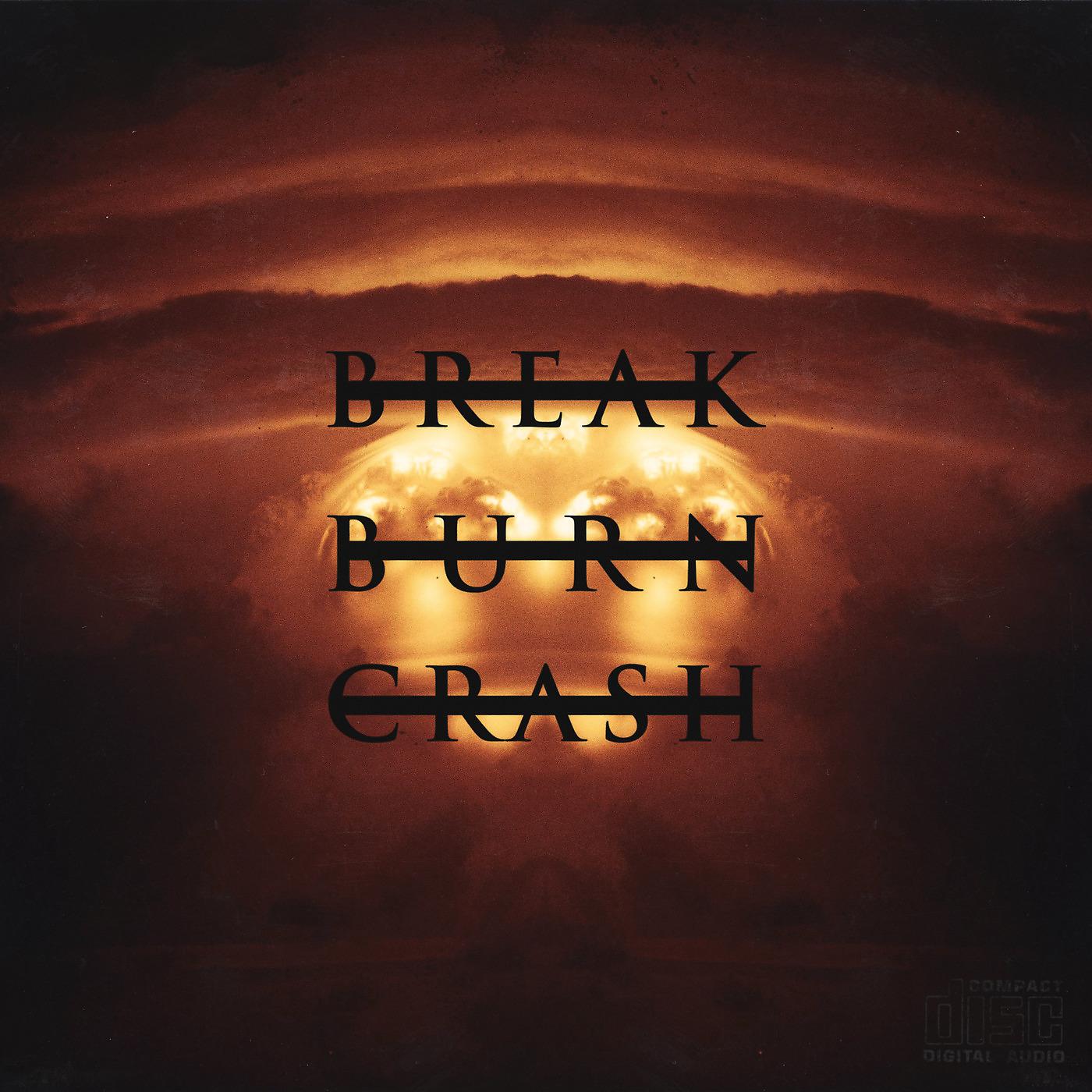 Постер альбома Break, Burn, Crash