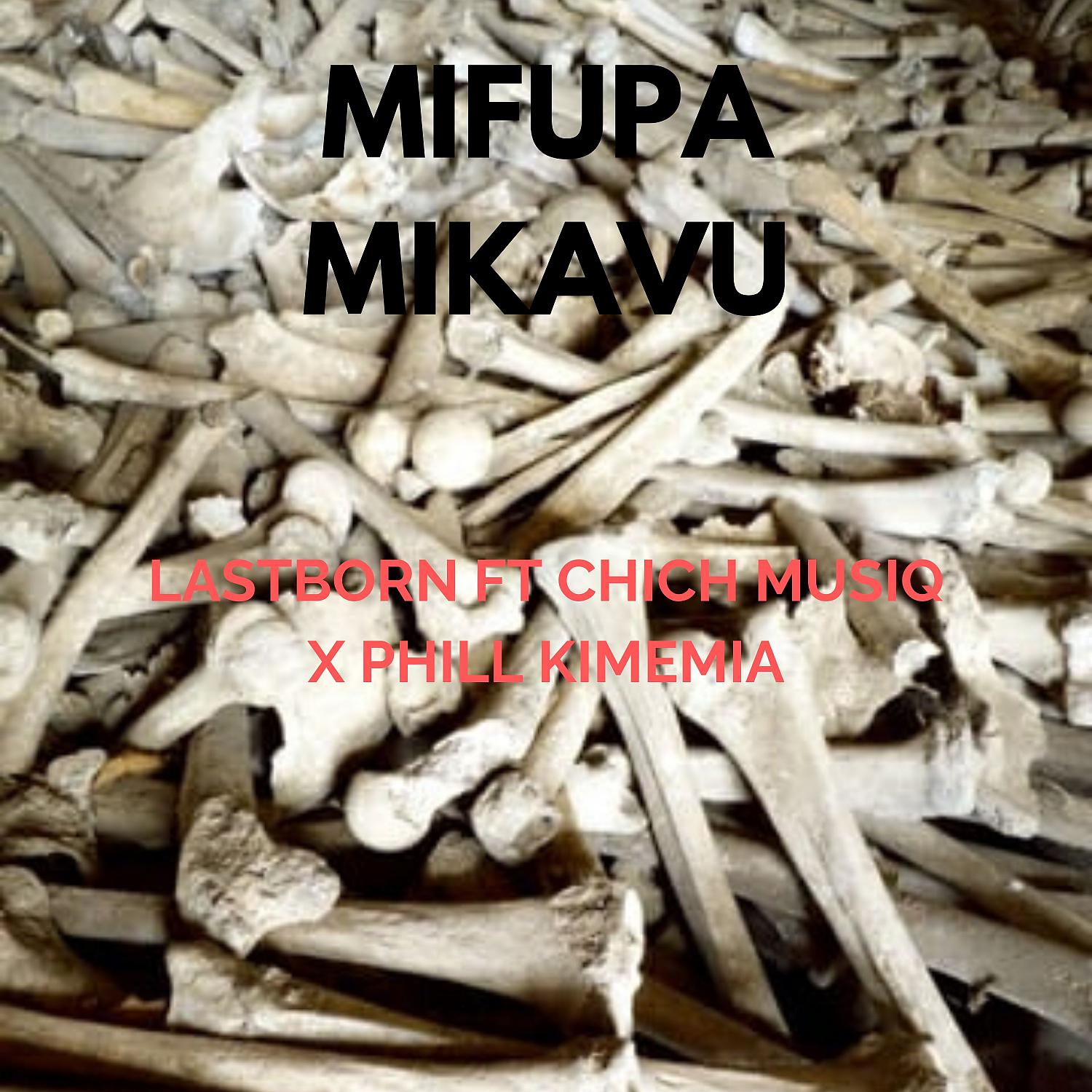 Постер альбома Mifupa Mikavu (feat. chicha Musiq & Phill Kimemia)
