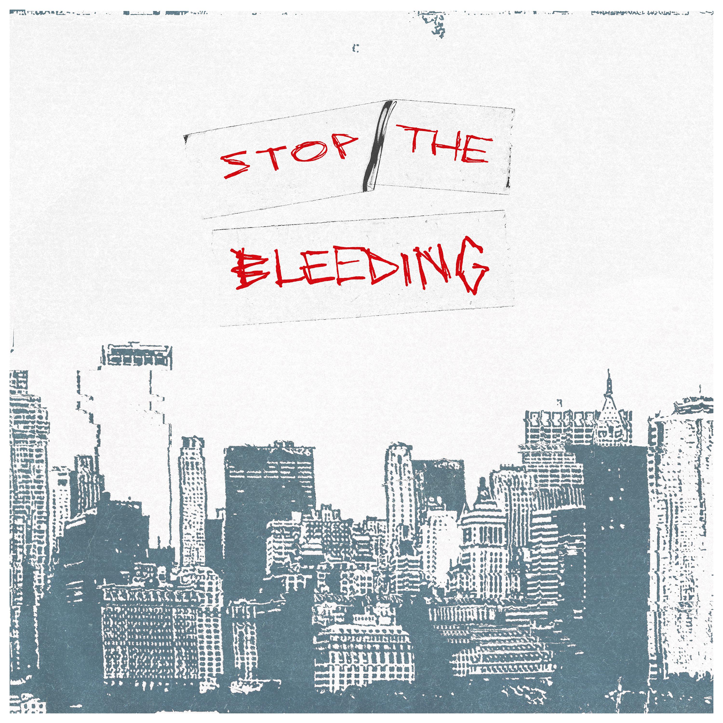 Постер альбома Stop the Bleeding (Deluxe Single)