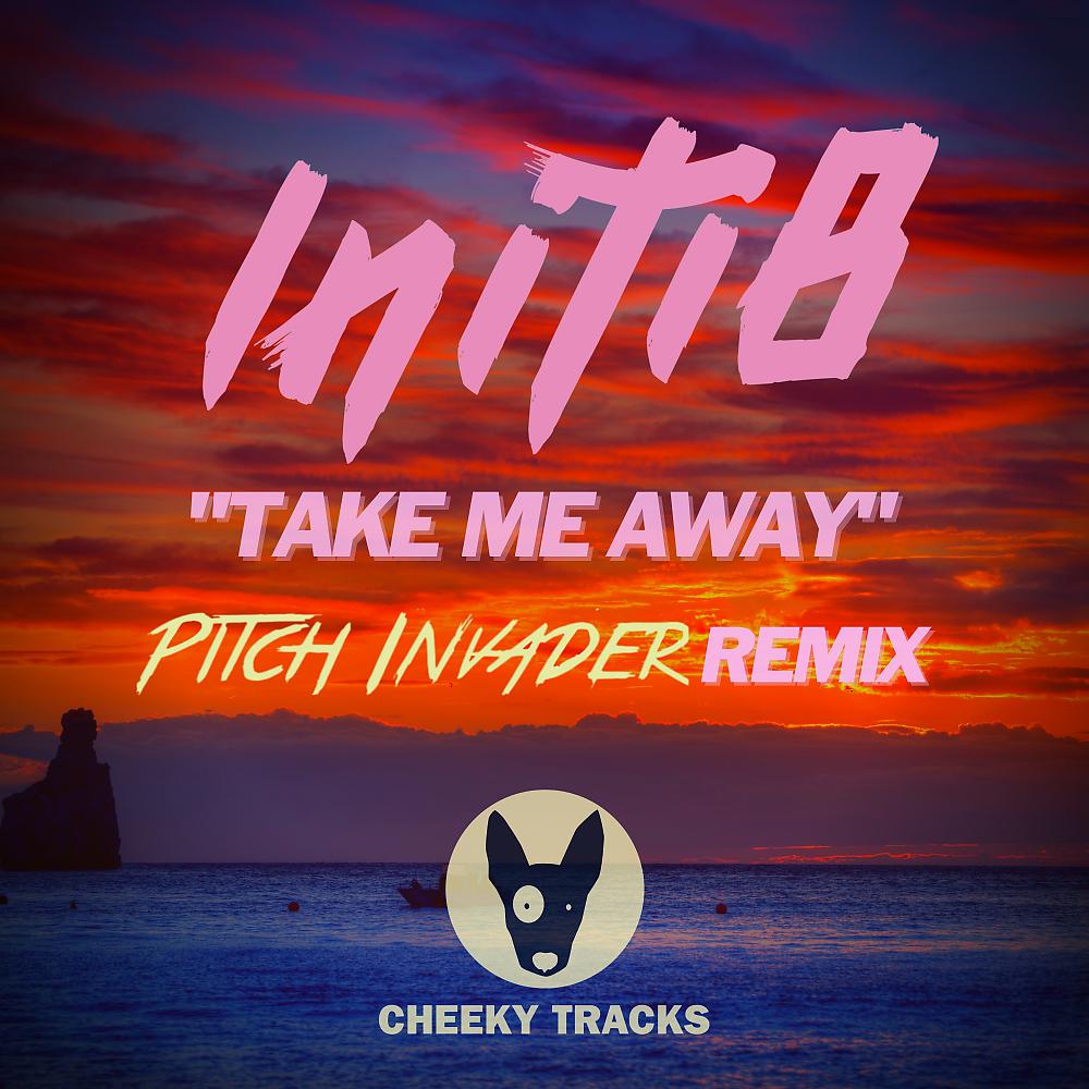 Постер альбома Take Me Away (Pitch Invader Remix)