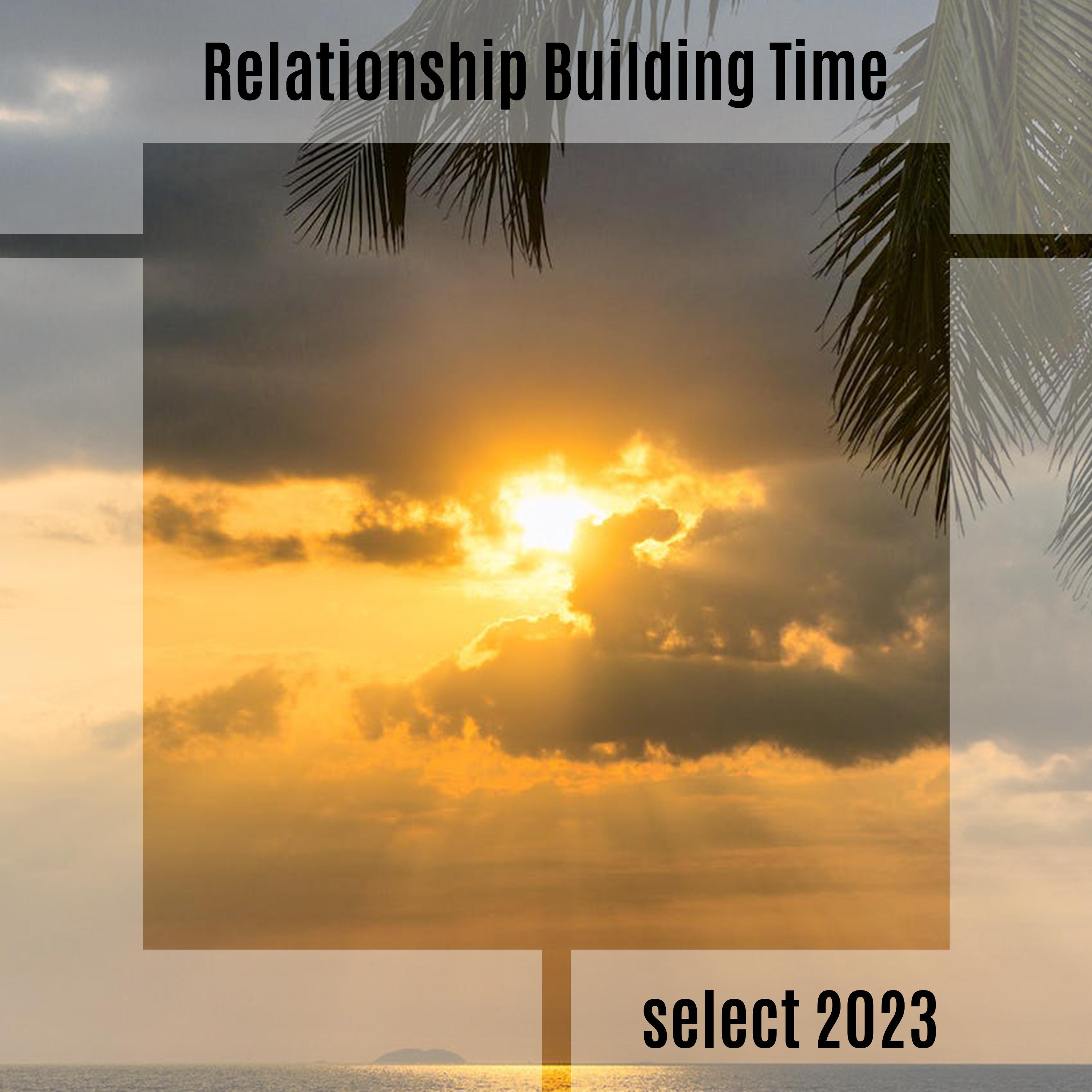 Постер альбома Relationship Building Time Select 2023