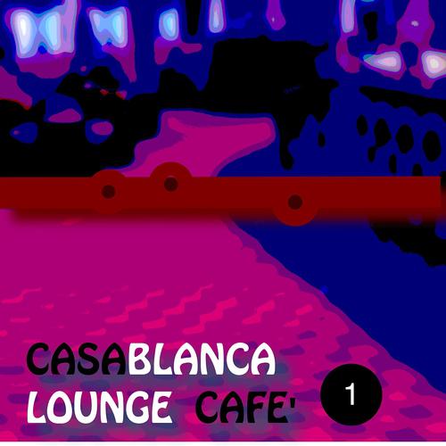 Постер альбома Casablanca Lounge Cafè, Vol. 1