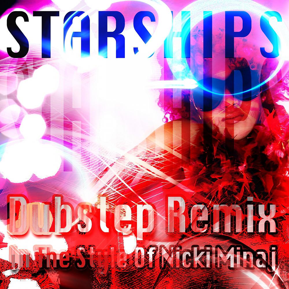 Постер альбома Starships (Dubstep Remix) (In The Style Of Nicki Minaj)