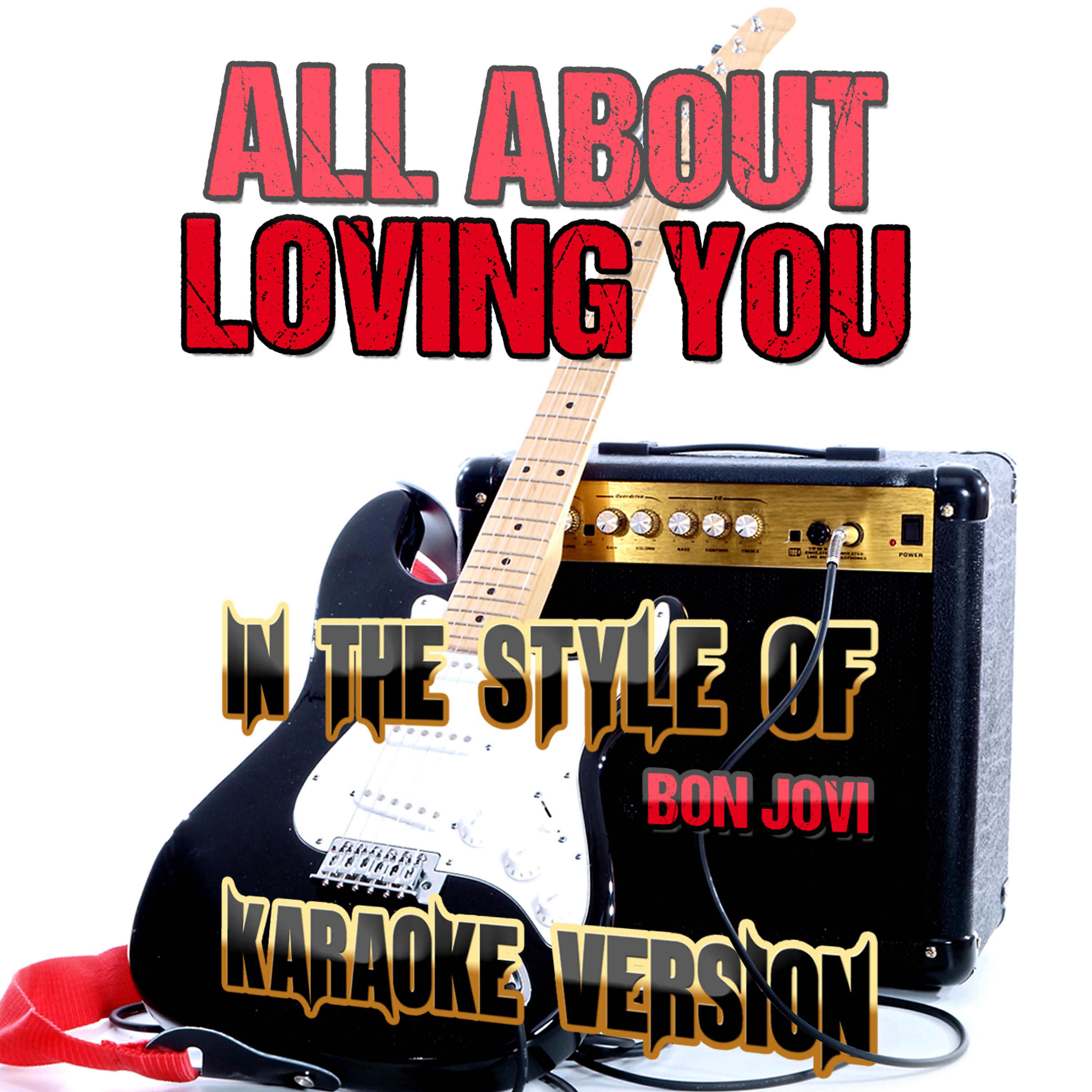 Постер альбома All About Loving You (In the Style of Bon Jovi) [Karaoke Version] - Single