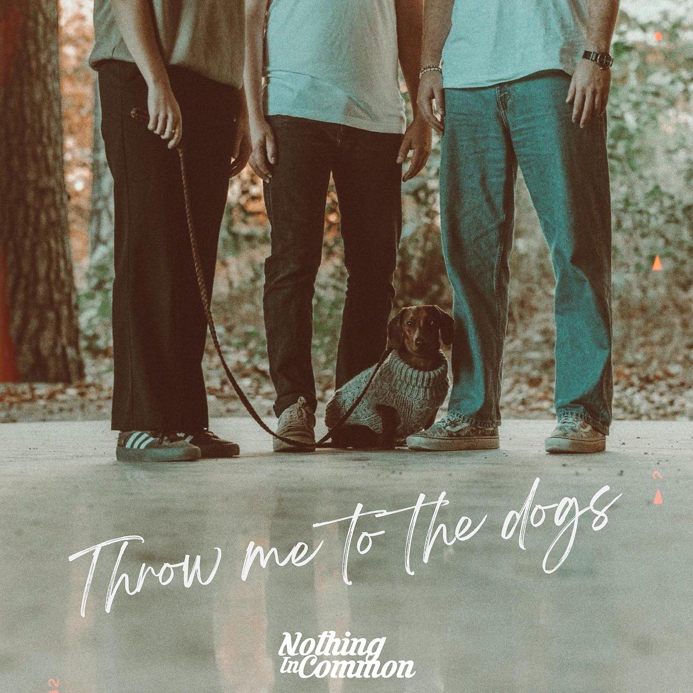 Постер альбома Throw Me To The Dogs