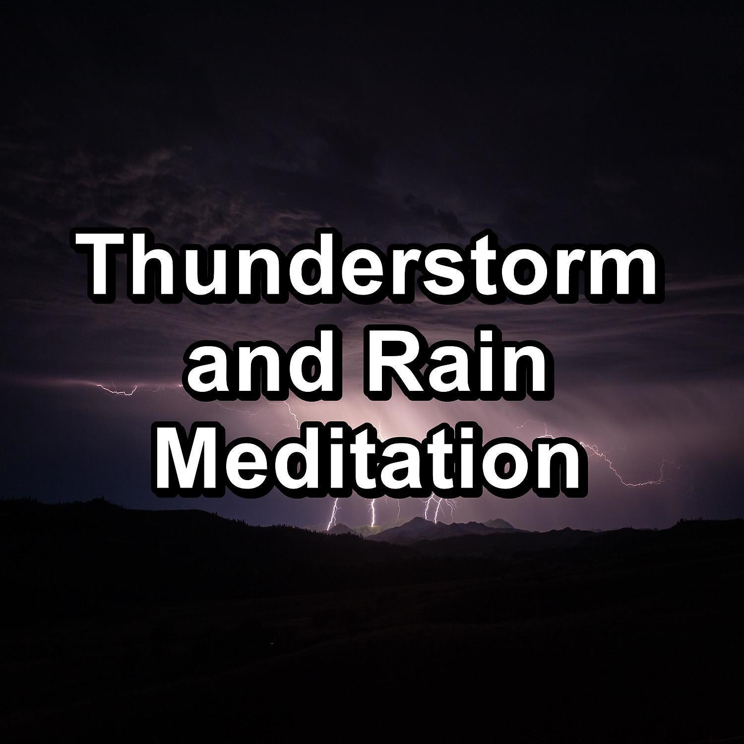 Постер альбома Thunderstorm and Rain Meditation