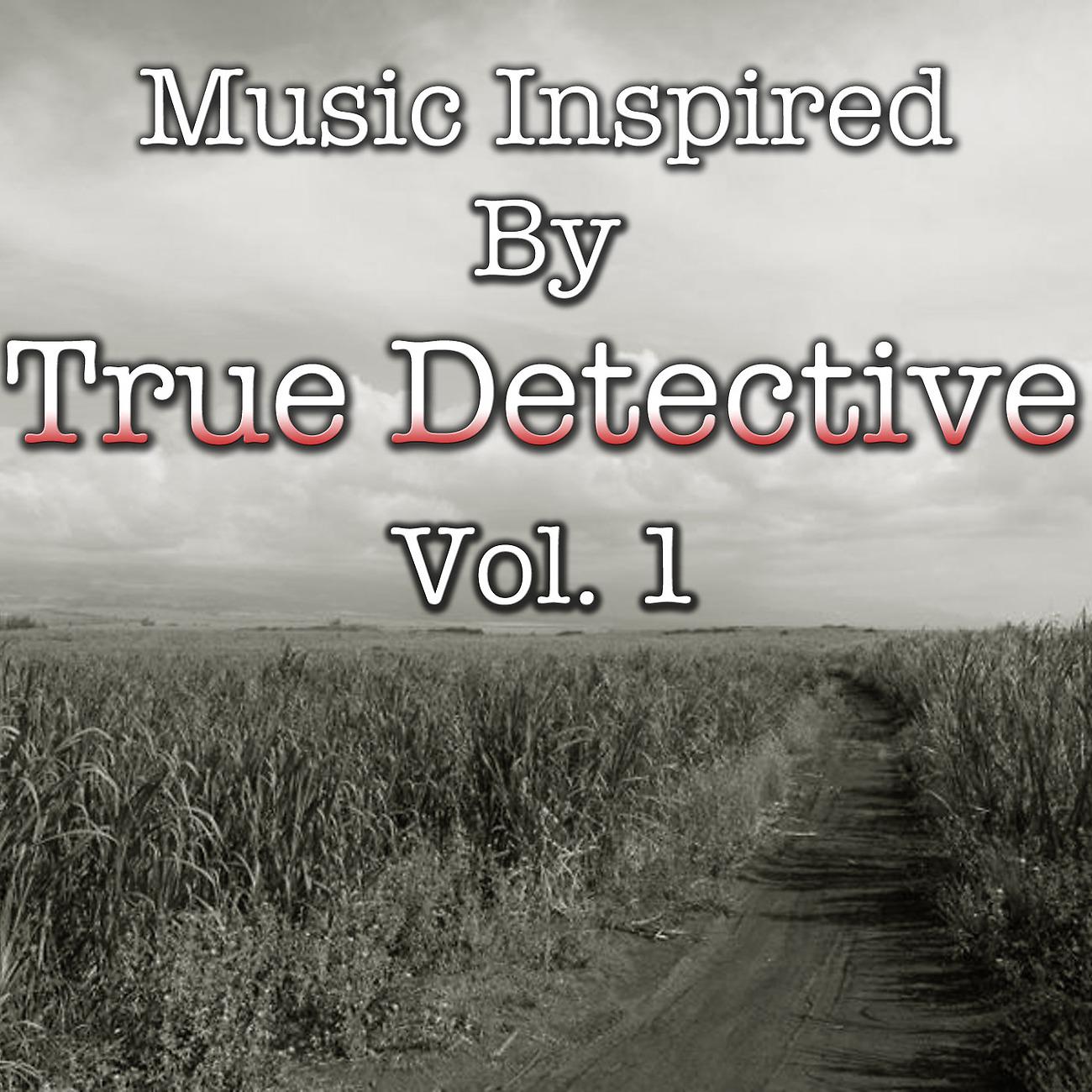 Постер альбома Music Inspired By "True Detective", Vol. 1