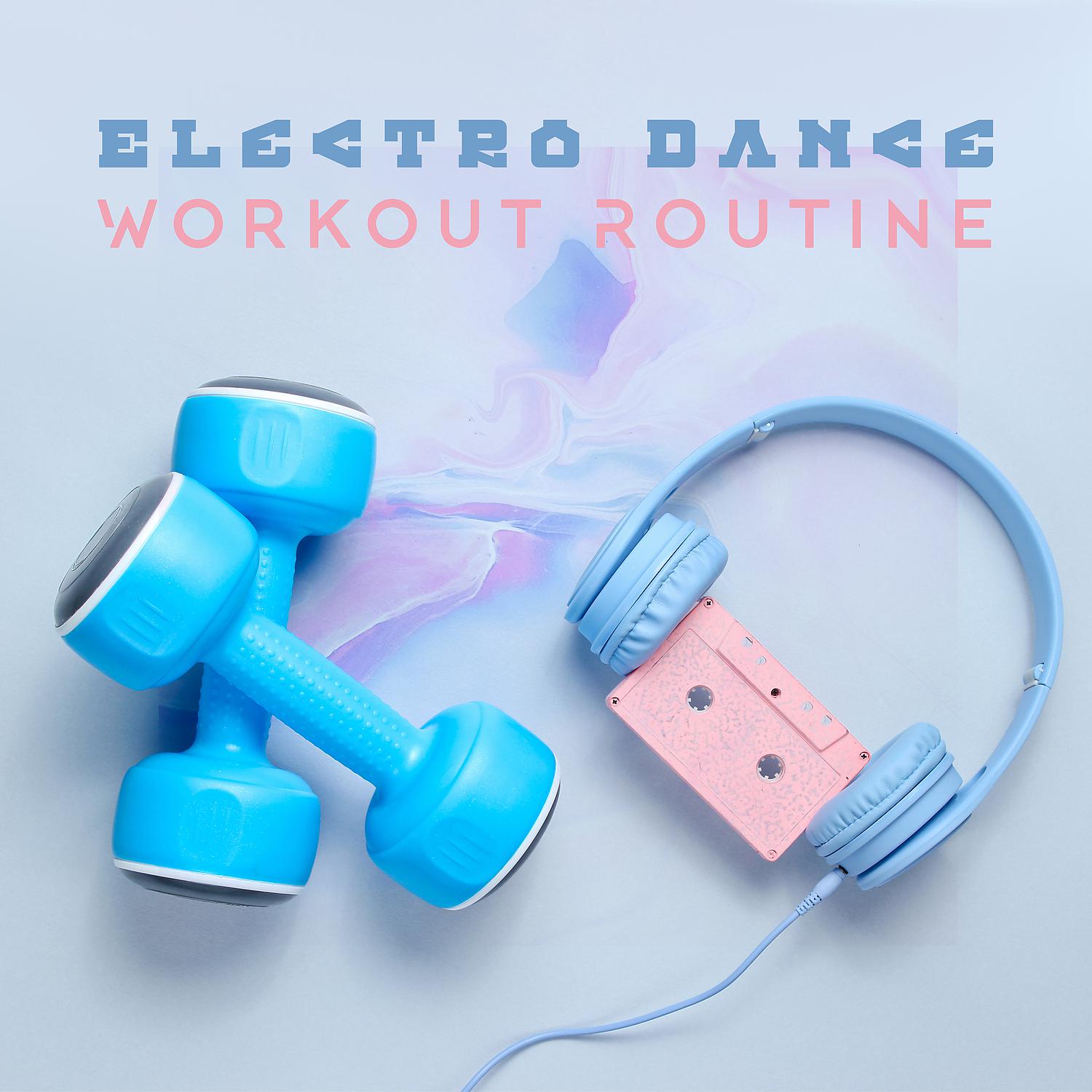 Постер альбома Electro Dance Workout Routine