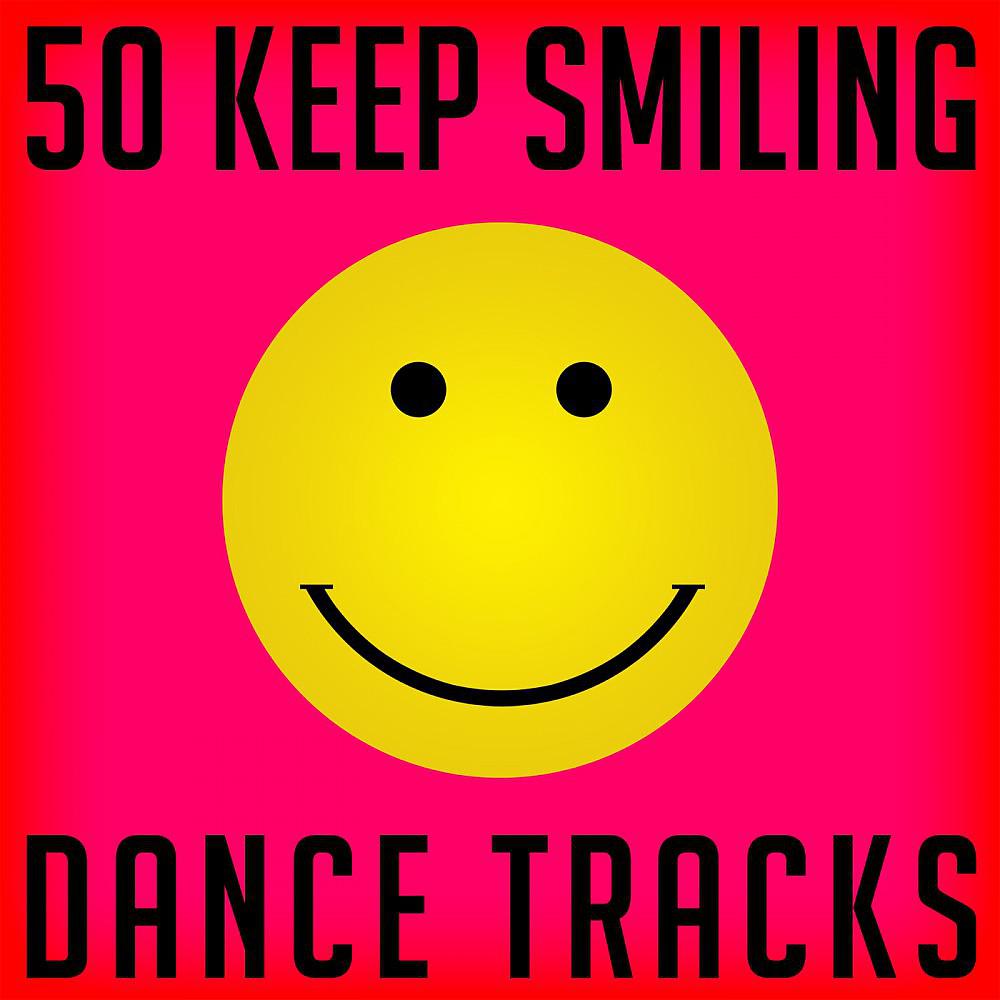 Постер альбома 50 Keep Smiling Dance Tracks
