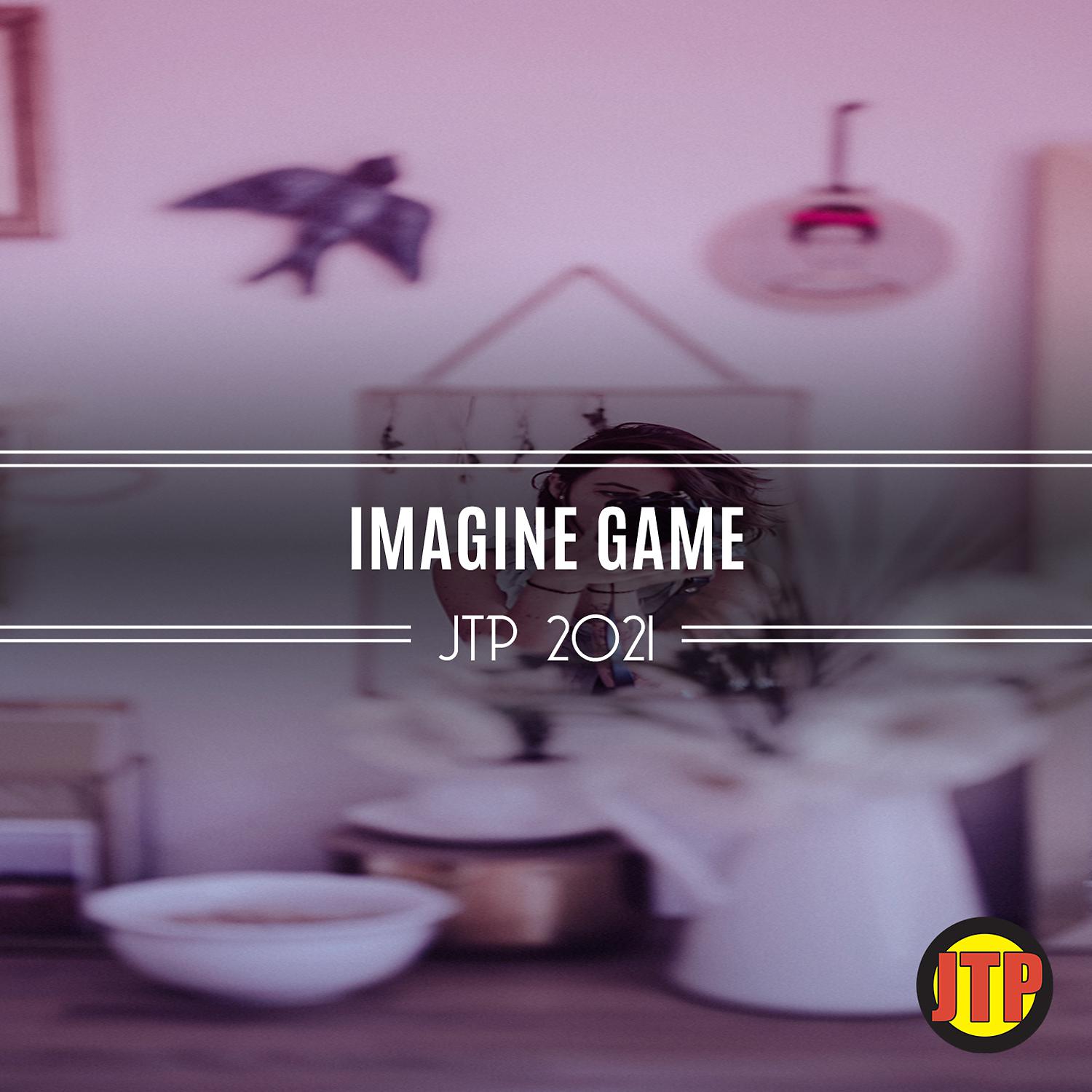 Постер альбома Imagine Game Jtp 2021