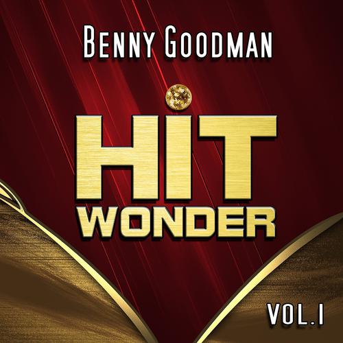 Постер альбома Hit Wonder: Benny Goodman, Vol. 1