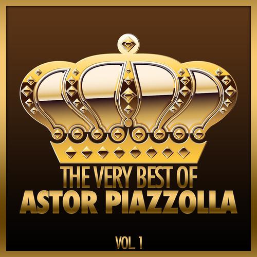 Постер альбома The Very Best of Astor Piazzolla, Vol. 1
