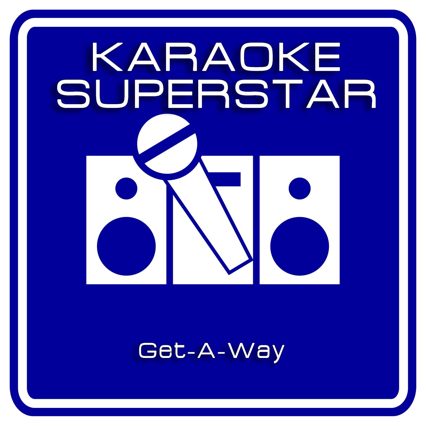 Постер альбома Get-A-Way (Karaoke Version) [Originally Performed By Maxx]