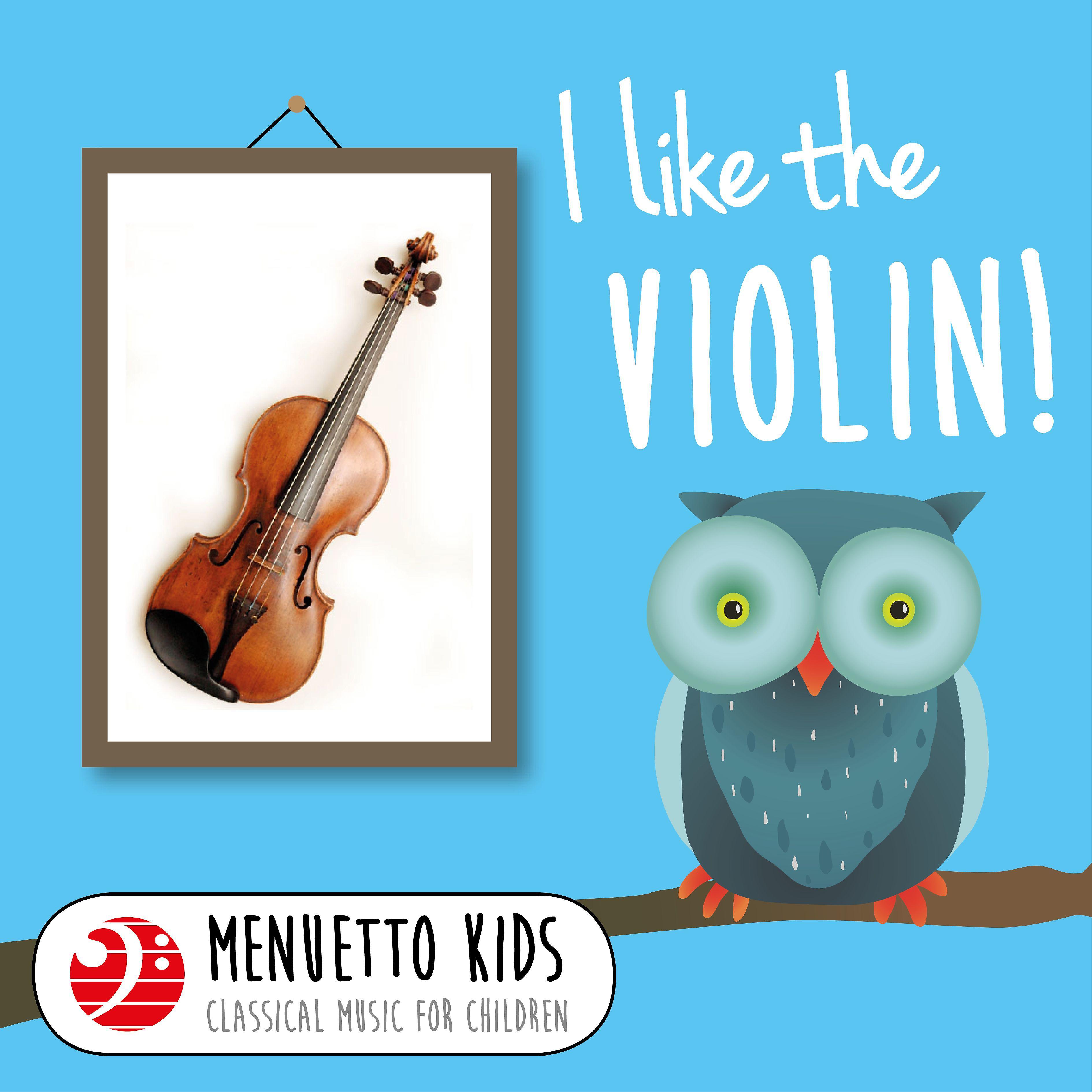Постер альбома I Like the Violin! (Menuetto Kids - Classical Music for Children)