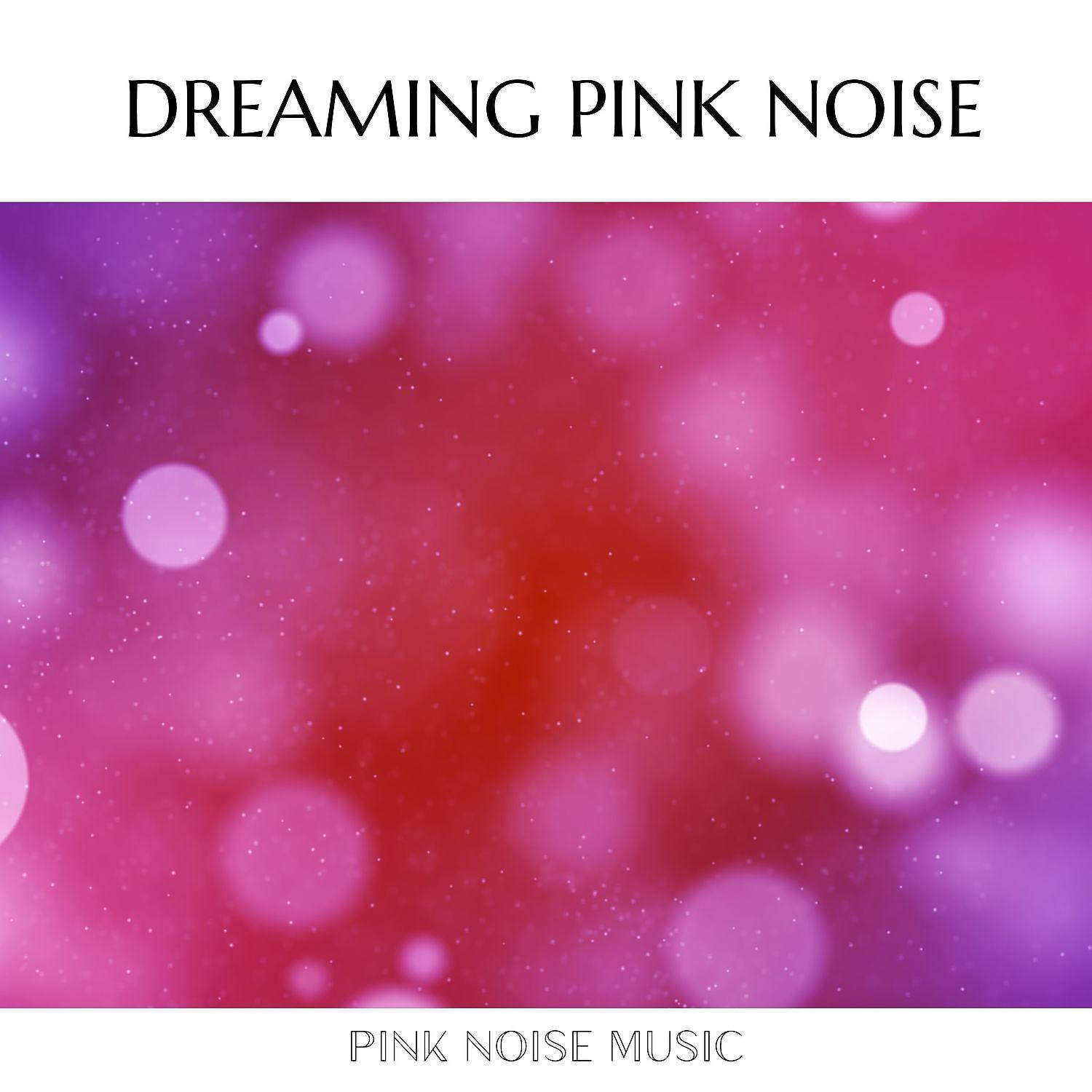 Постер альбома Dreaming Pink Noise