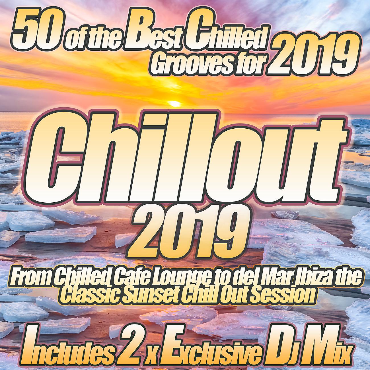 Постер альбома Chillout 2019 From Chilled Cafe Lounge to del Mar Ibiza the Classic Sunset Chill Out Session