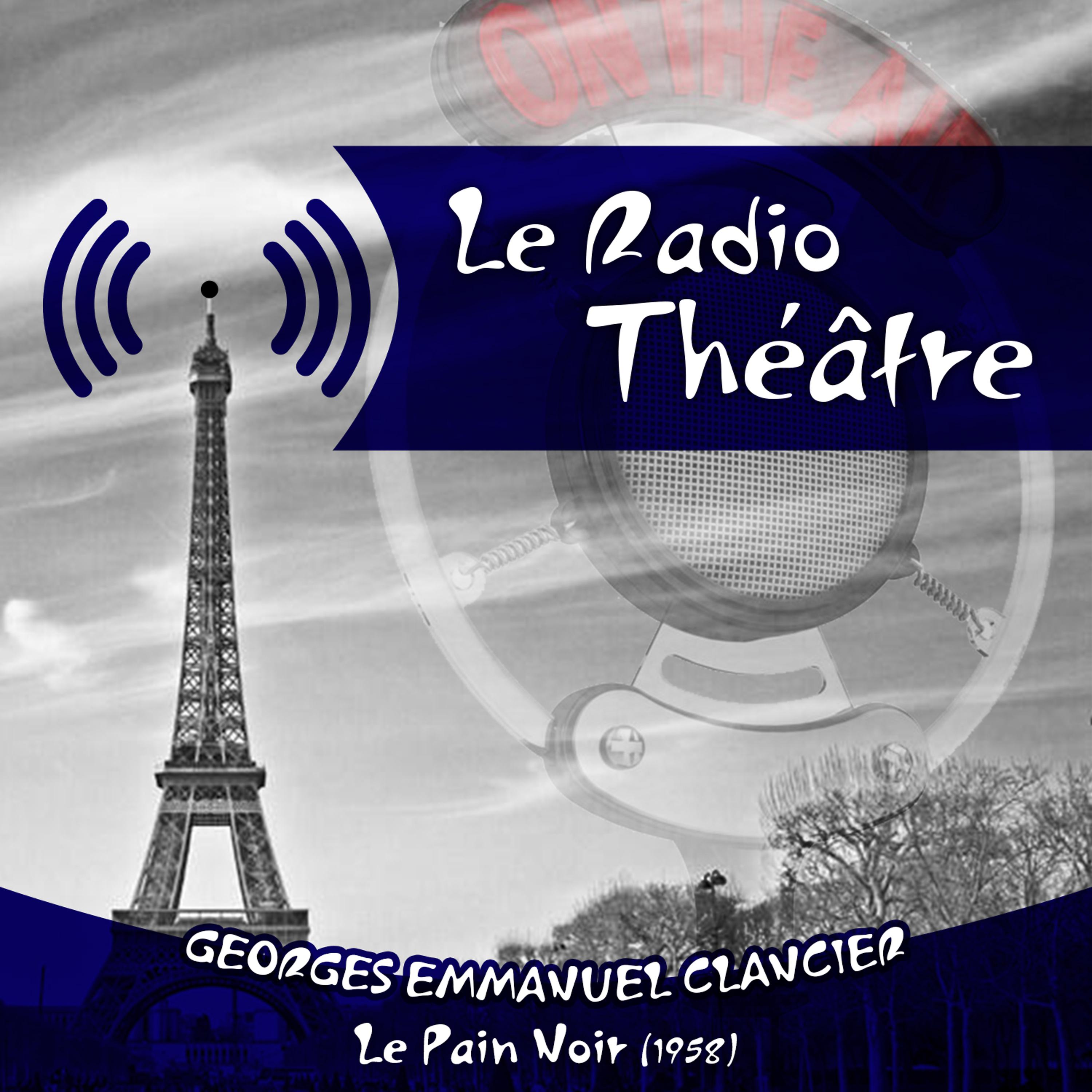 Постер альбома Le Radio Théâtre, Georges Emmanuel Clancier: Le Pain Noir (1958)