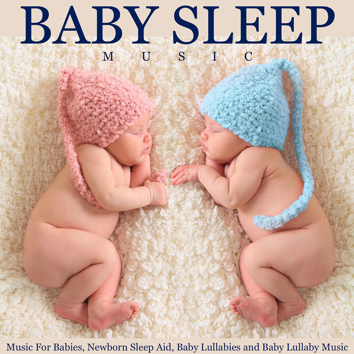 Постер альбома Baby Sleep Music for Babies, Newborn Sleep Aid, Baby Lullabies and Baby Lullaby Music