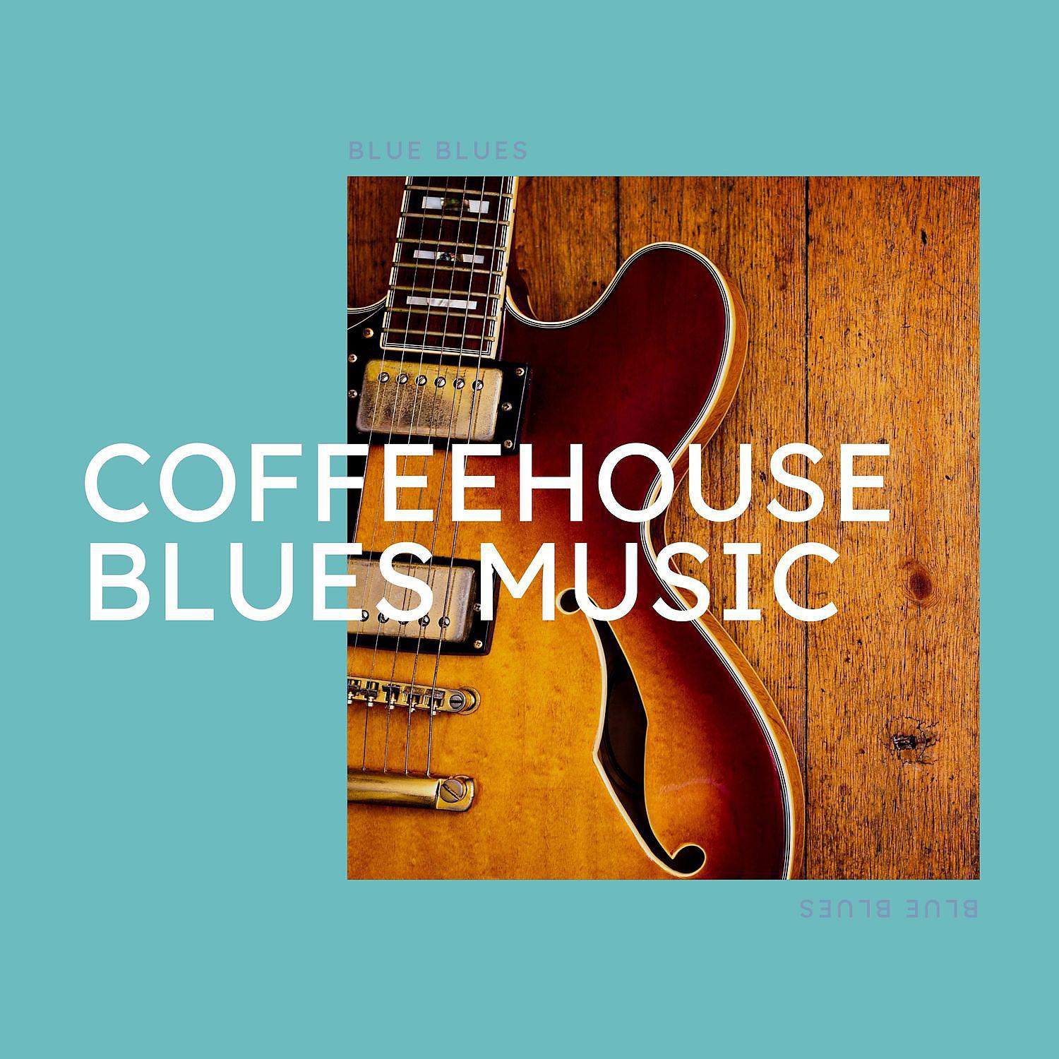 Постер альбома Coffeehouse Blues Music