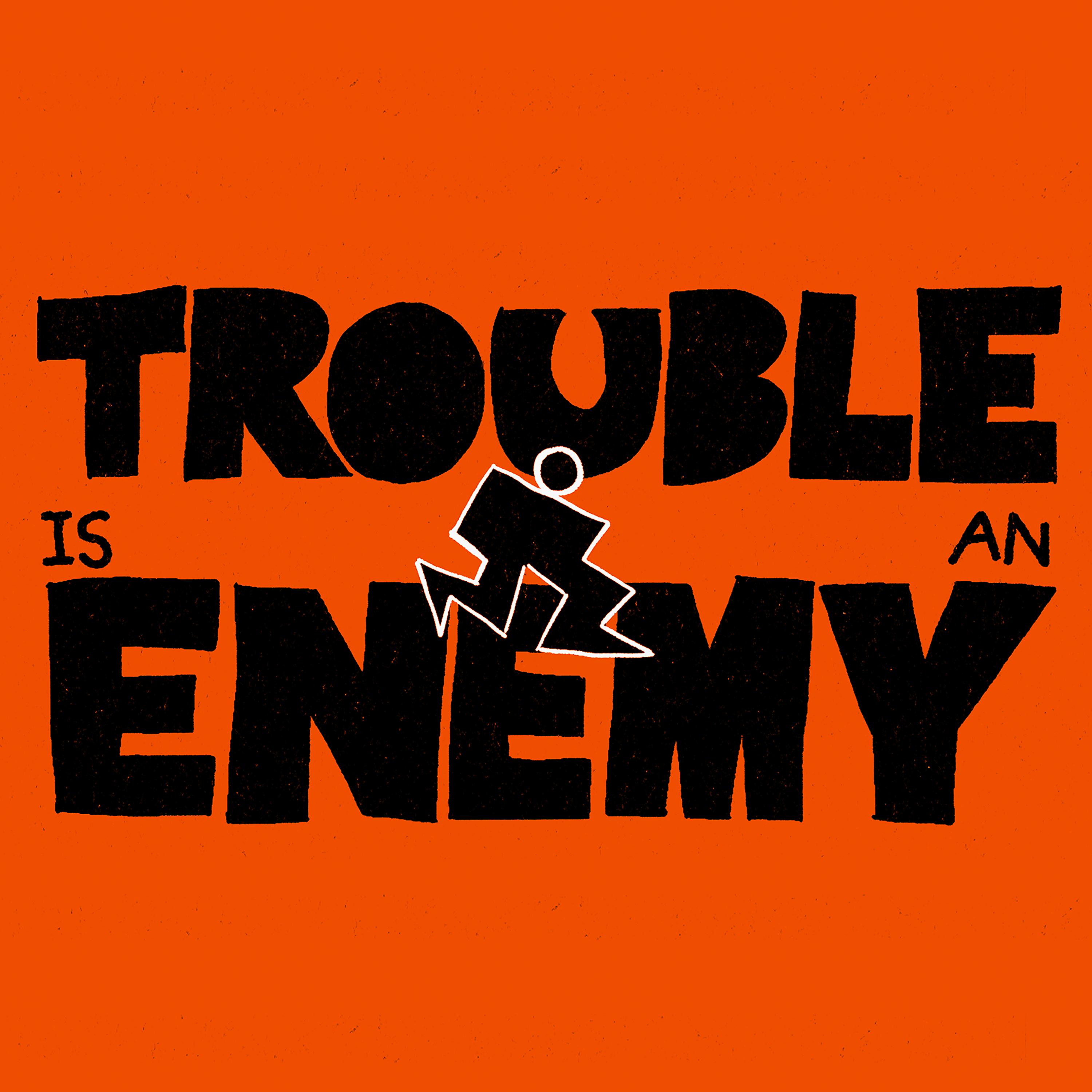 Постер альбома Trouble Is An Enemy