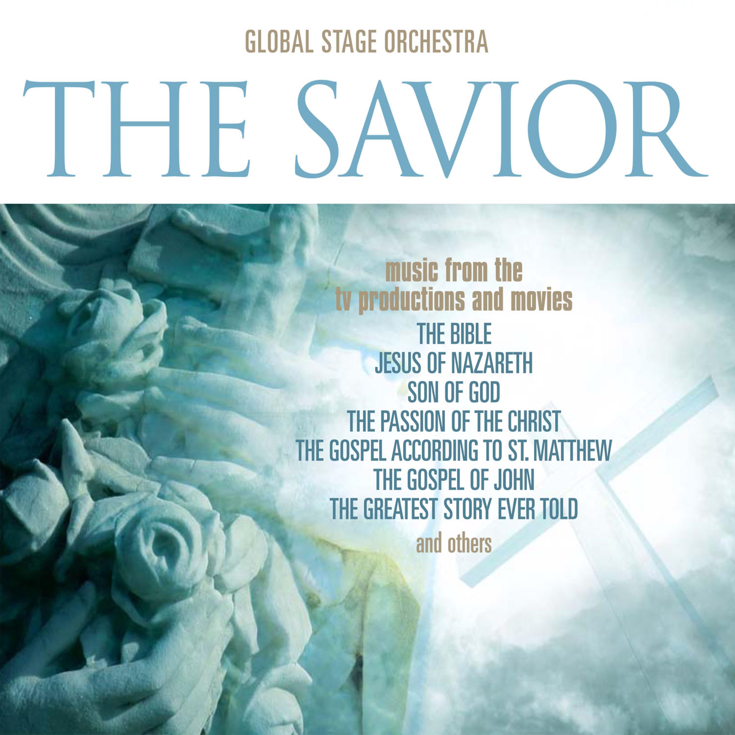 Постер альбома The Savior: Music from the T.V. Productions & Movies "Son Of God," "The Bible," "The Passion of The Christ," "The Gospel According to St. Matthew," "The Gospel Of John," "The Greatest Story Ever Told," & Others