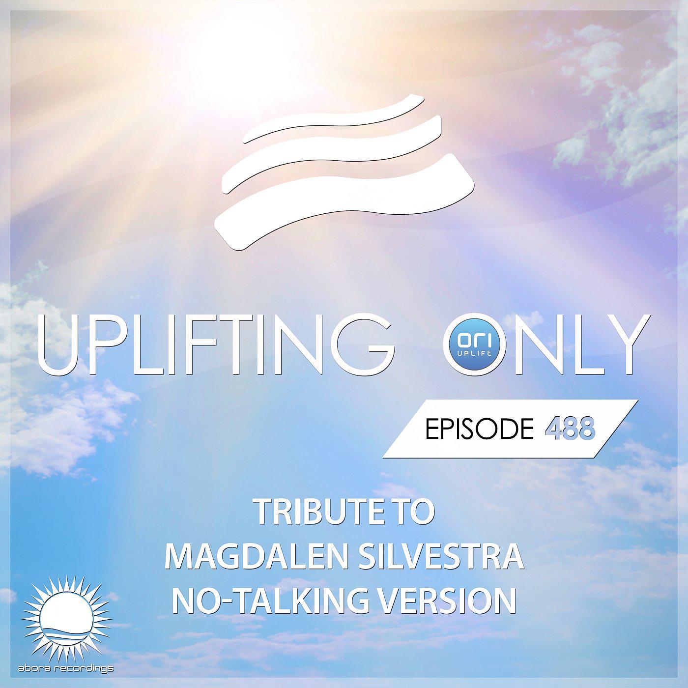 Постер альбома Uplifting Only 488: No-Talking DJ Mix (Tribute to Magdalen Silvestra) (June 2022) [FULL]